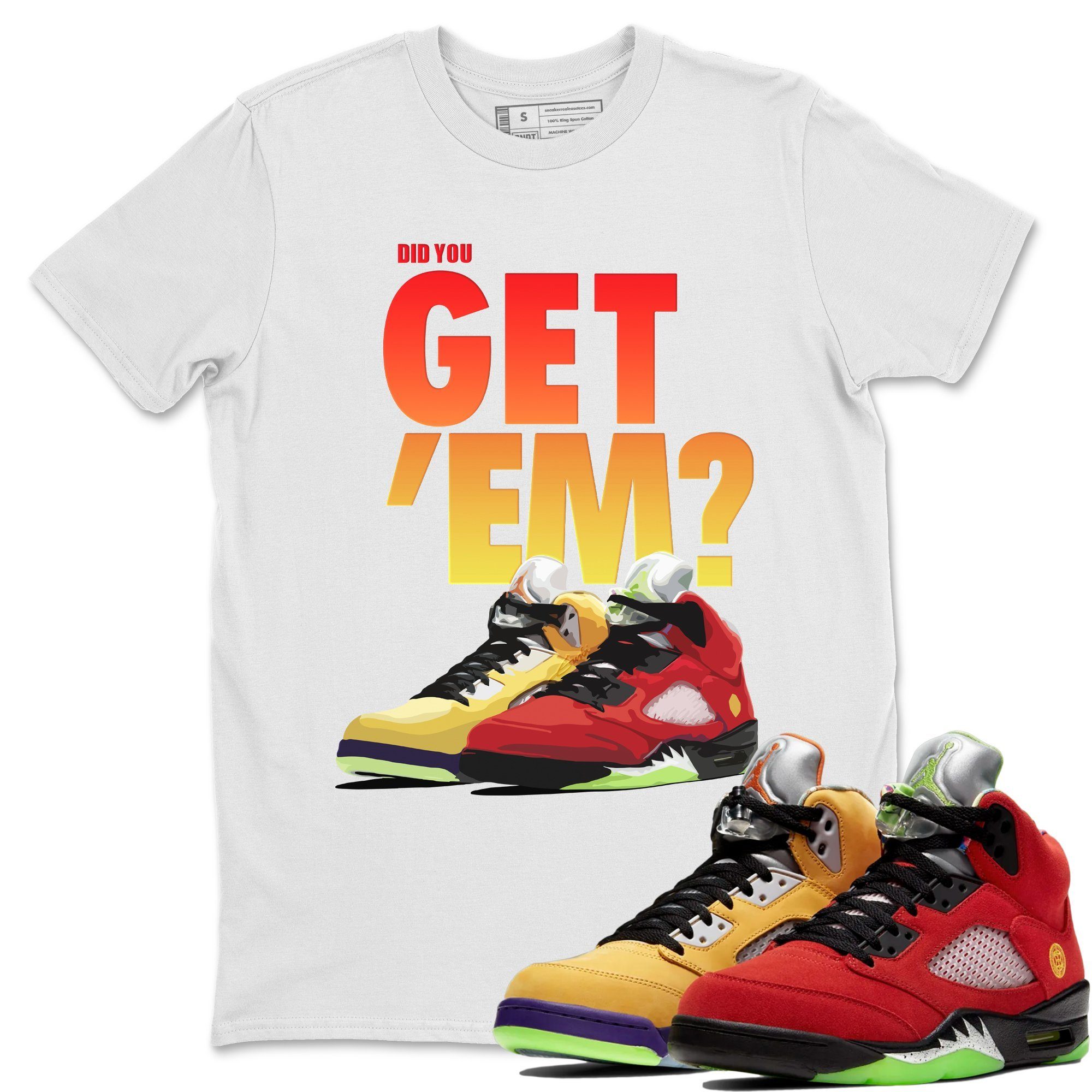 Did You Get 'Em Unisex Tops - Air Jordan 5 What The