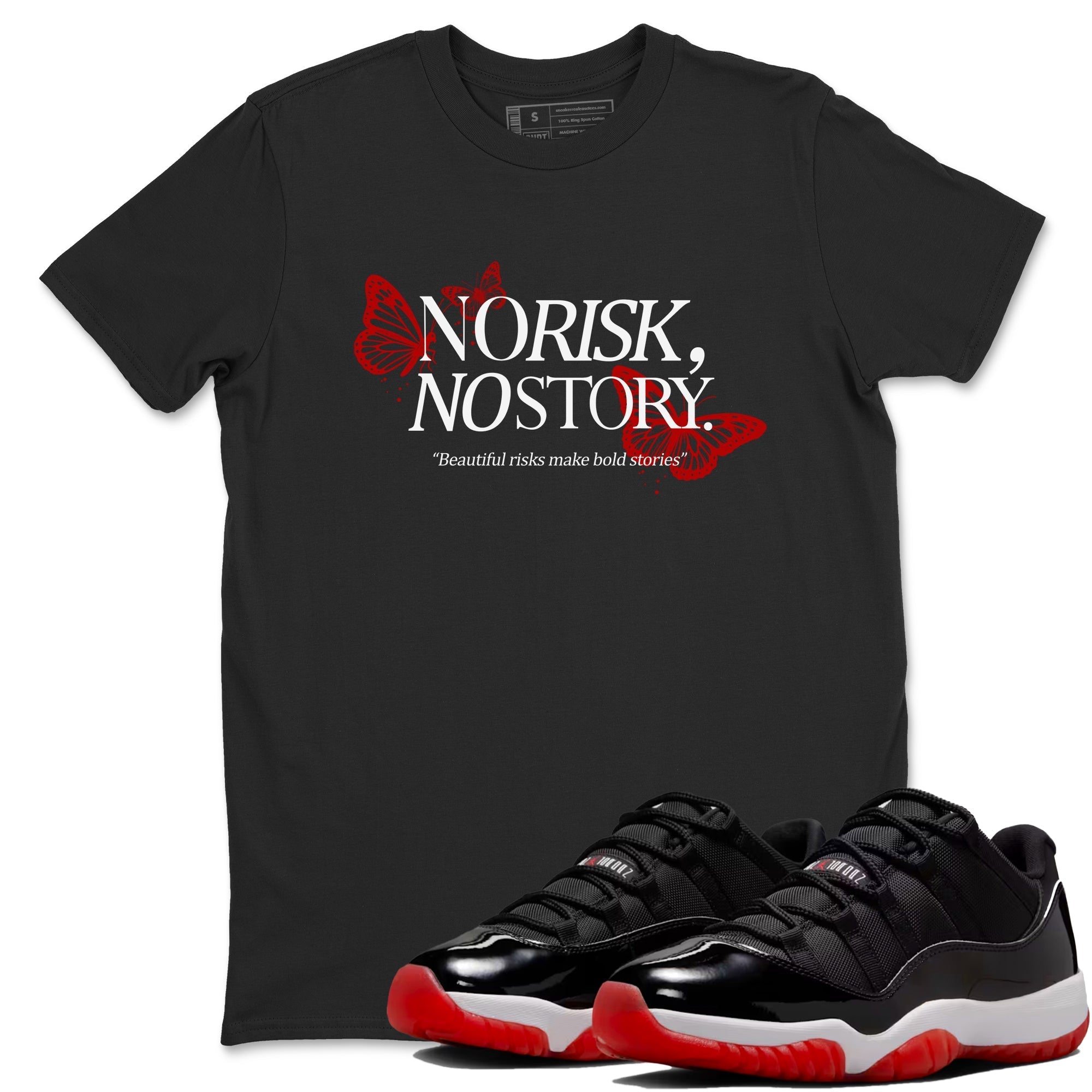 No Risk No Story snkmatch Tees - Air Jordan 11 Bred