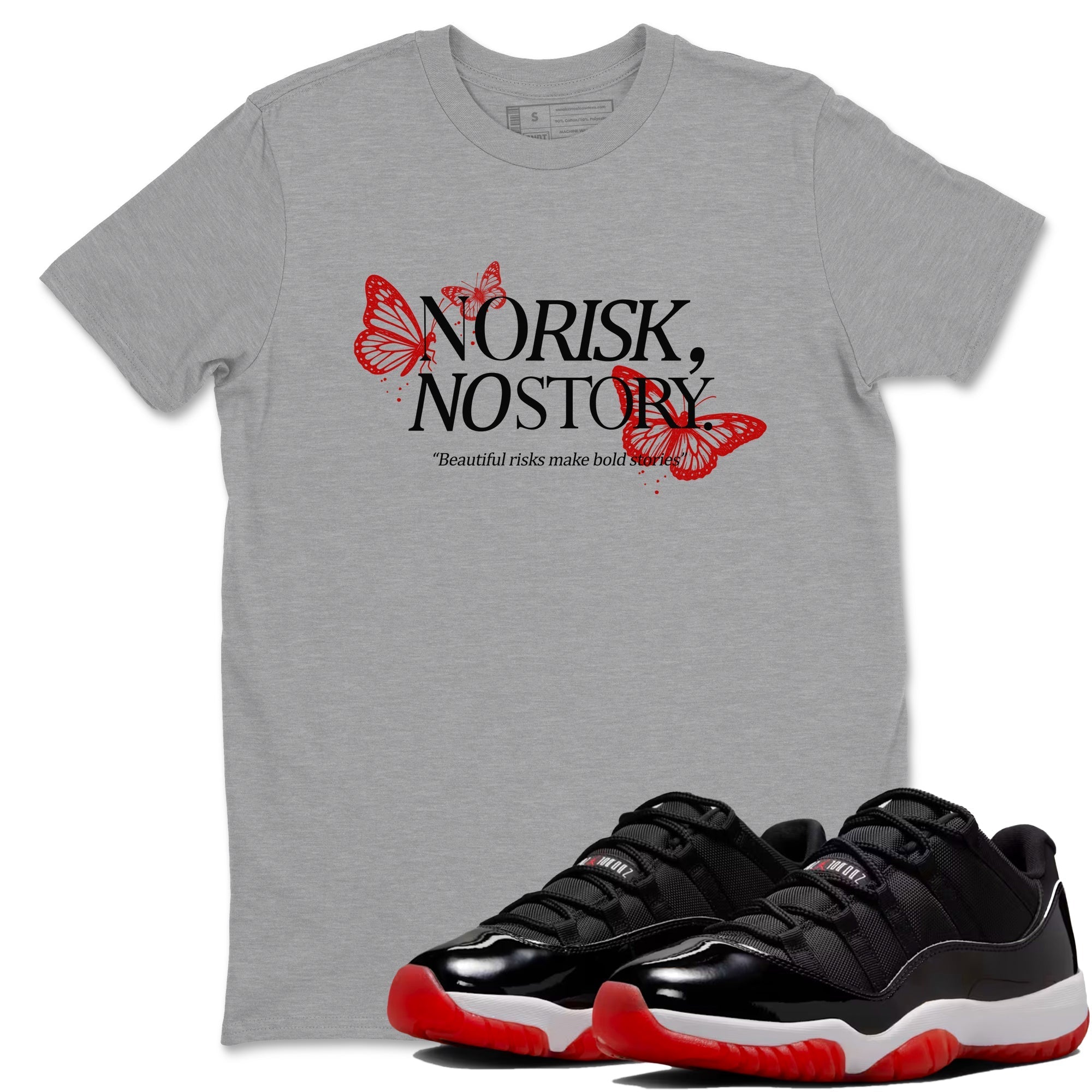 No Risk No Story snkmatch Tees - Air Jordan 11 Bred
