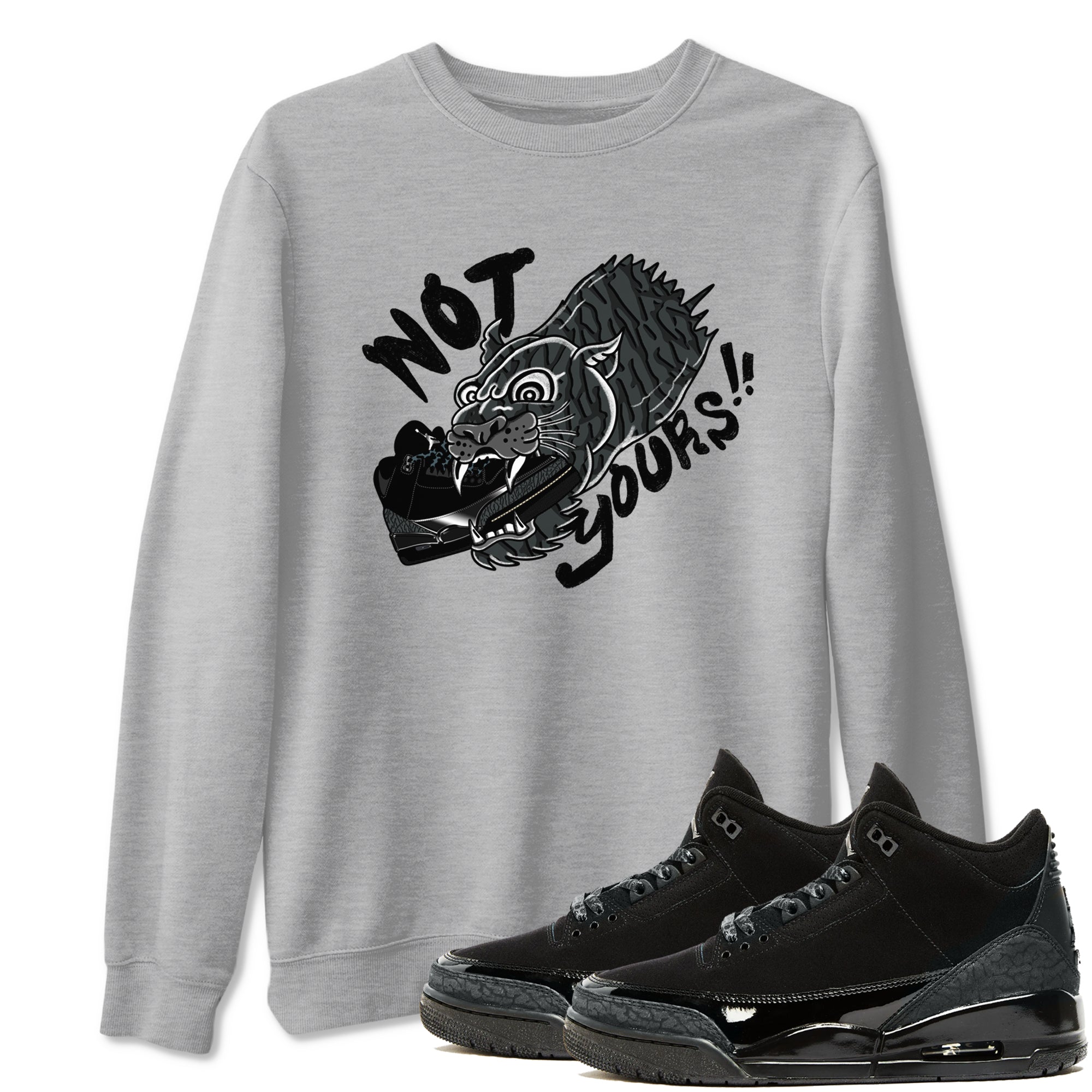 Not Yours snkmatch Tees - Air Jordan 3 Black Cat