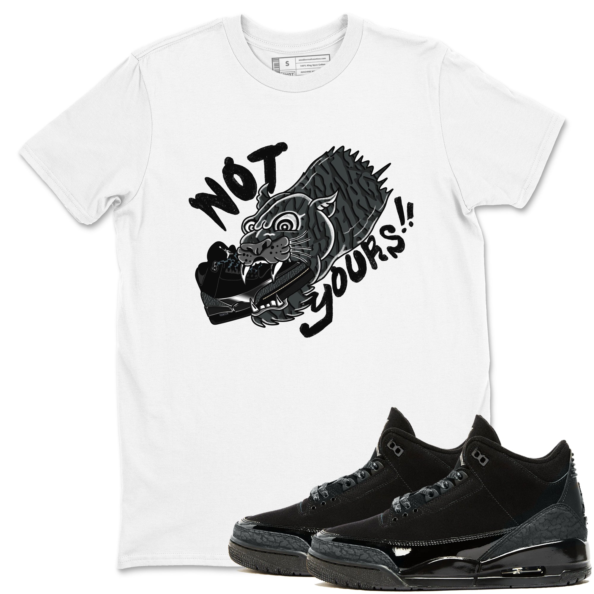 Not Yours snkmatch Tees - Air Jordan 3 Black Cat