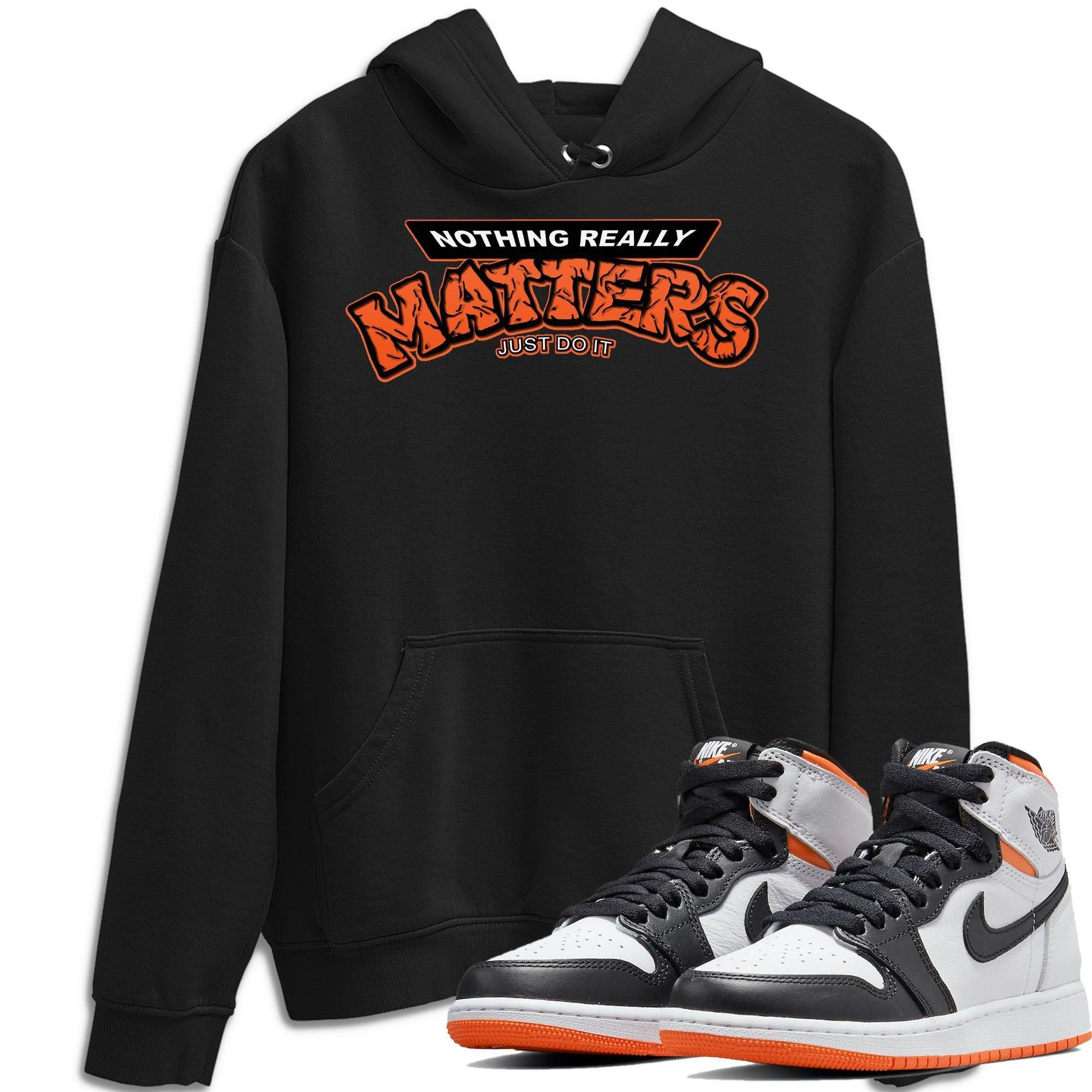 Nothing Matters Unisex Tops - Air Jordan 1 Electro Orange