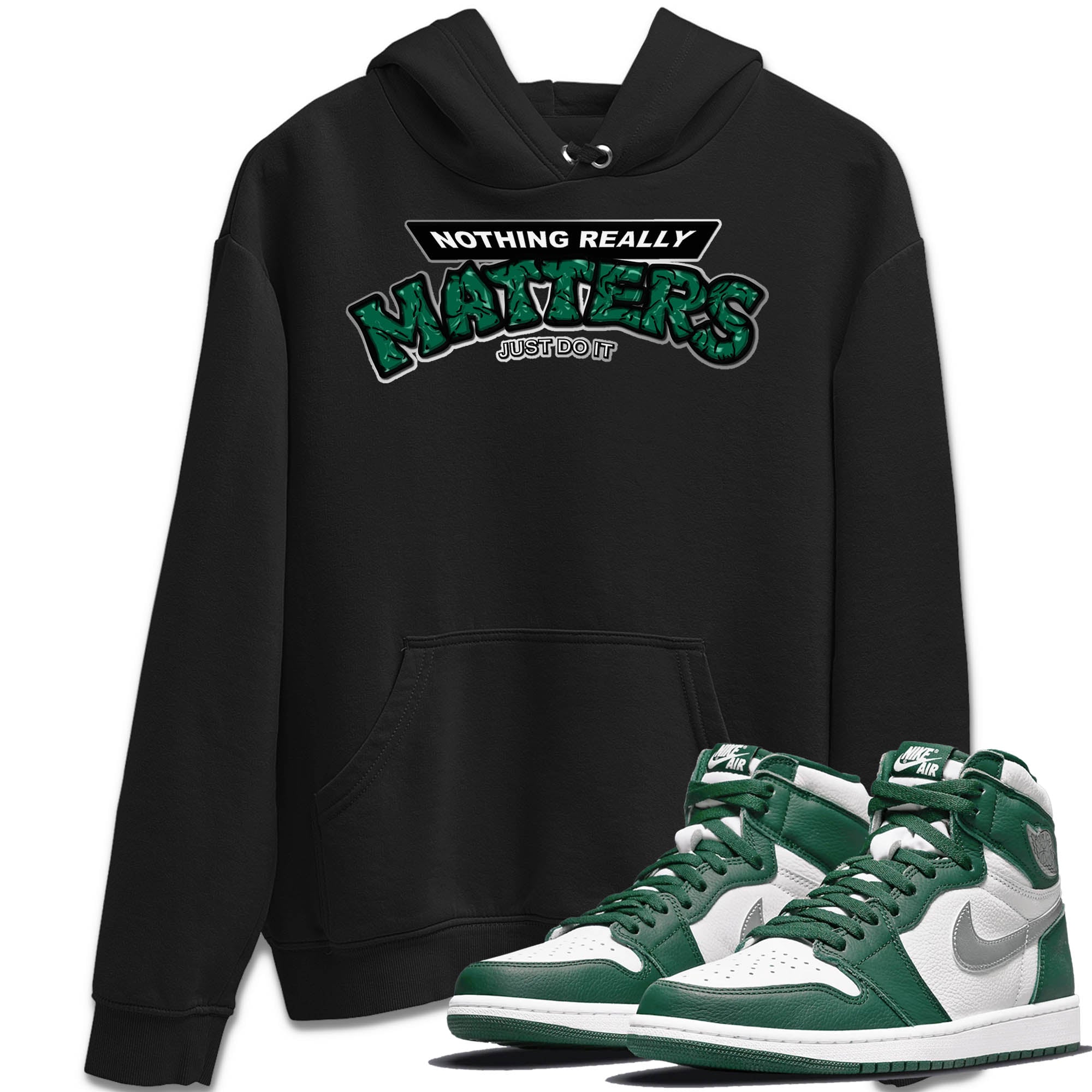 Nothing Matters Unisex Tops - Air Jordan 1 Gorge Green