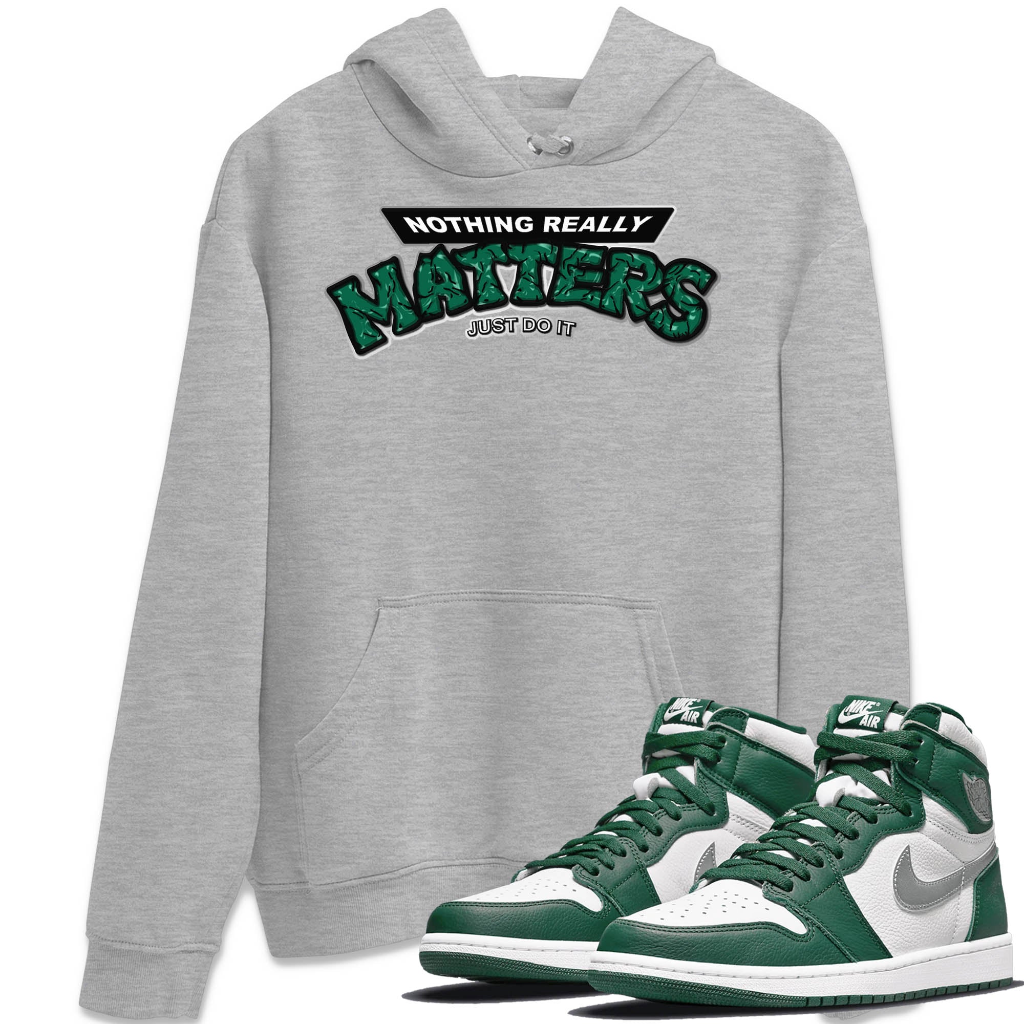 Nothing Matters Unisex Tops - Air Jordan 1 Gorge Green