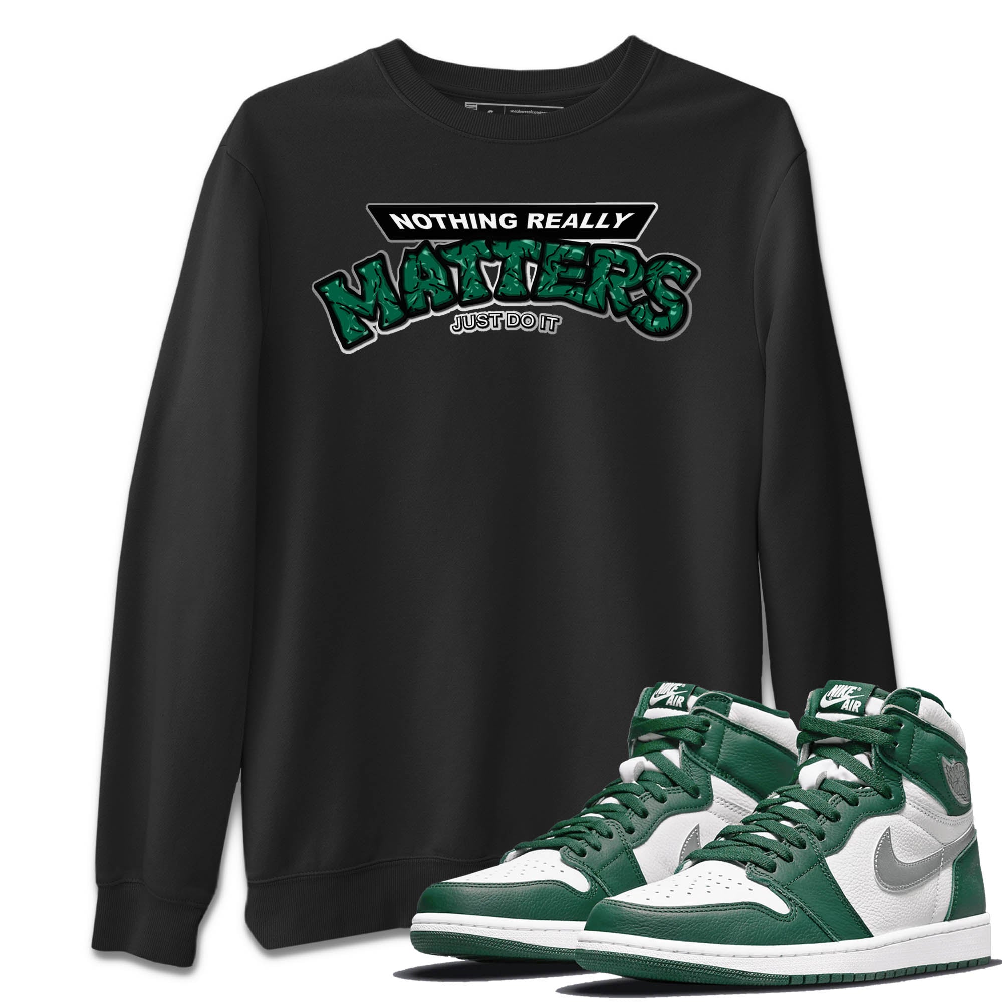 Nothing Matters Unisex Tops - Air Jordan 1 Gorge Green