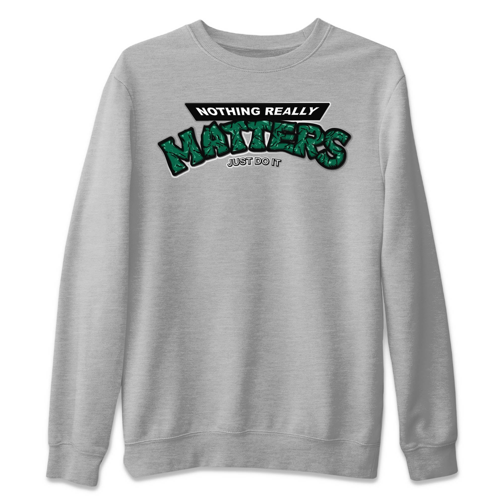 Nothing Matters Unisex Tops - Air Jordan 1 Gorge Green