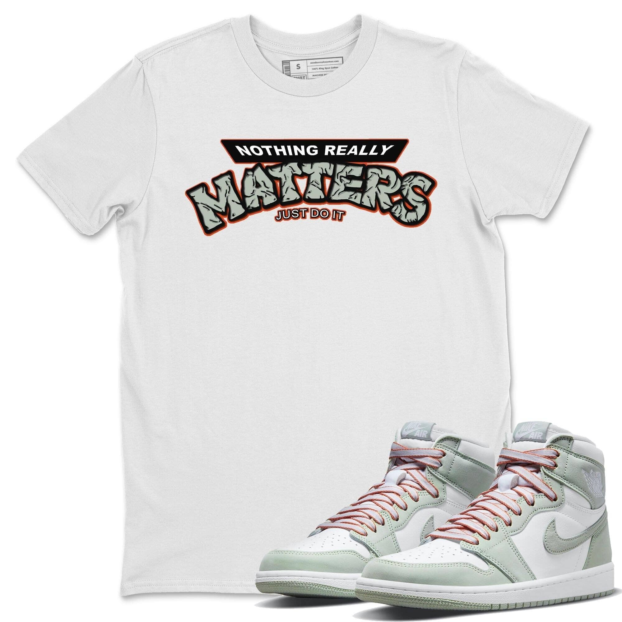Nothing Matters Unisex Tops - Air Jordan 1 Seafoam