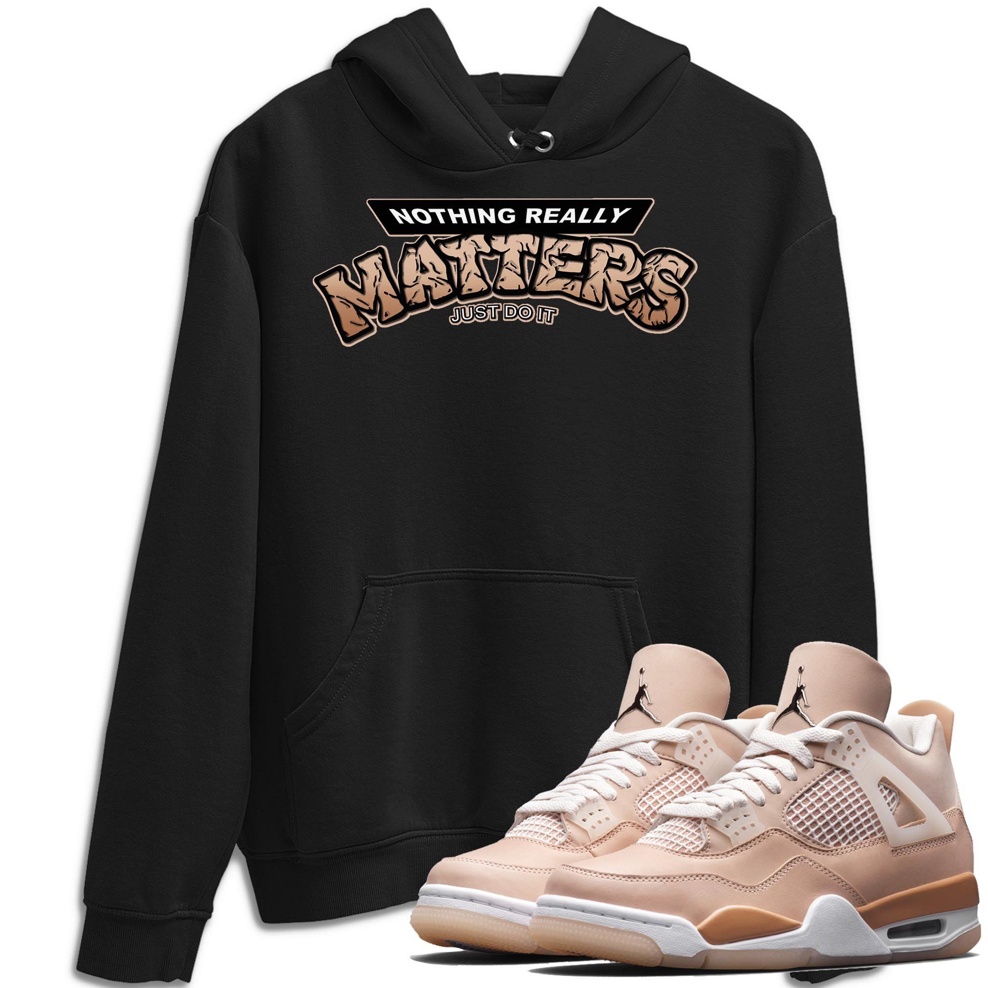 Nothing Matters Unisex Tops - Air Jordan 4 Shimmer