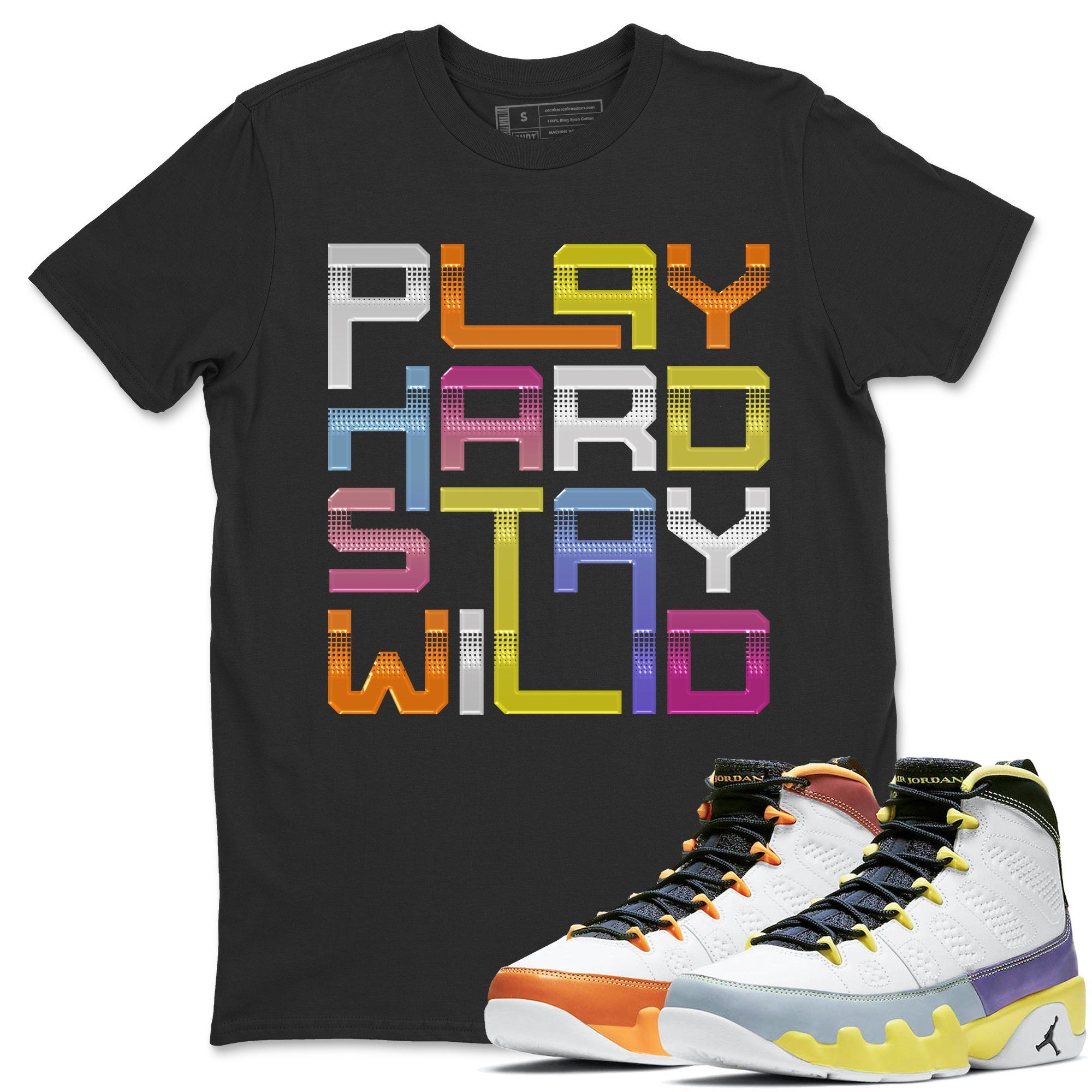 Play Hard Stay Wild Unisex Tops - Air Jordan 9 Change The World