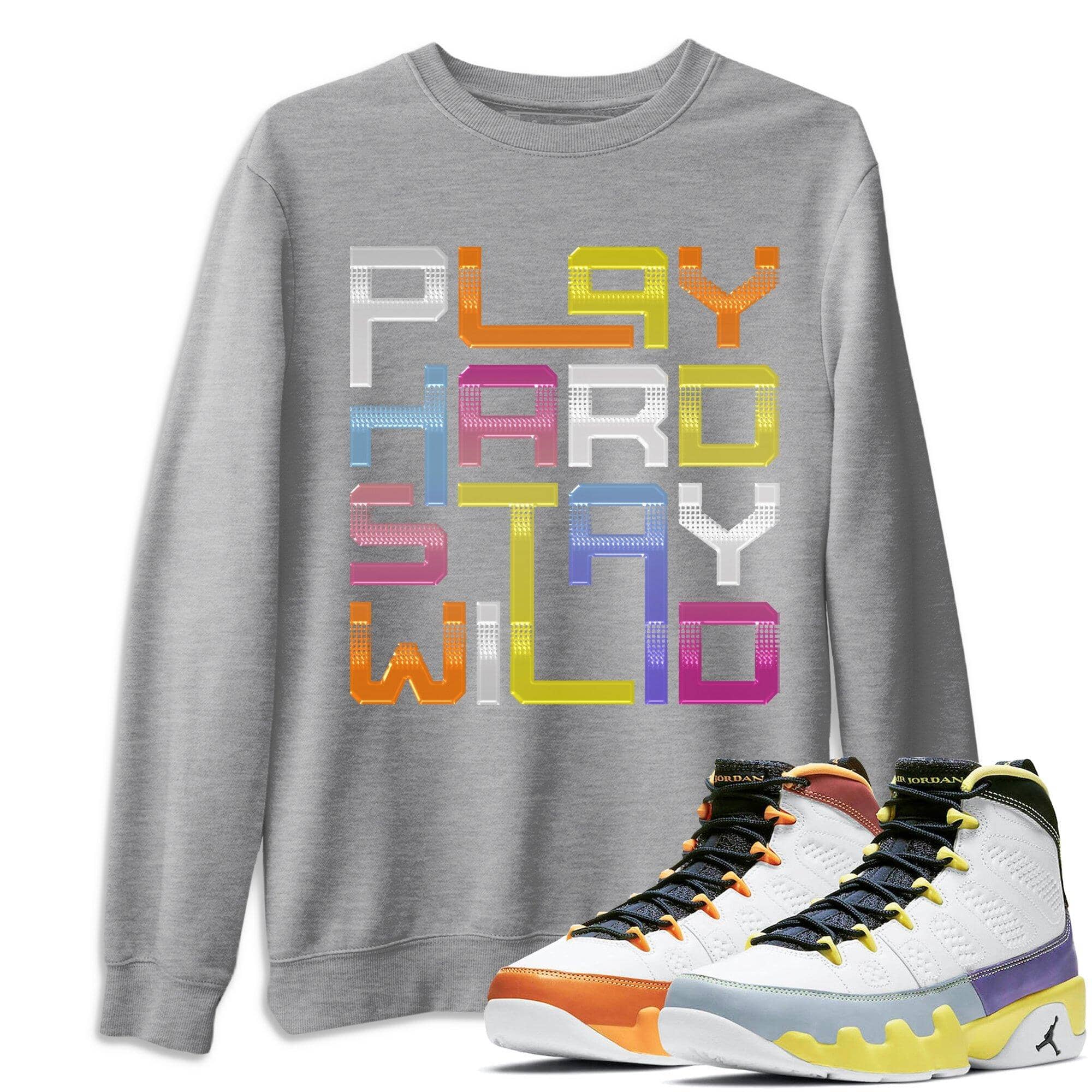 Play Hard Stay Wild Unisex Tops - Air Jordan 9 Change The World