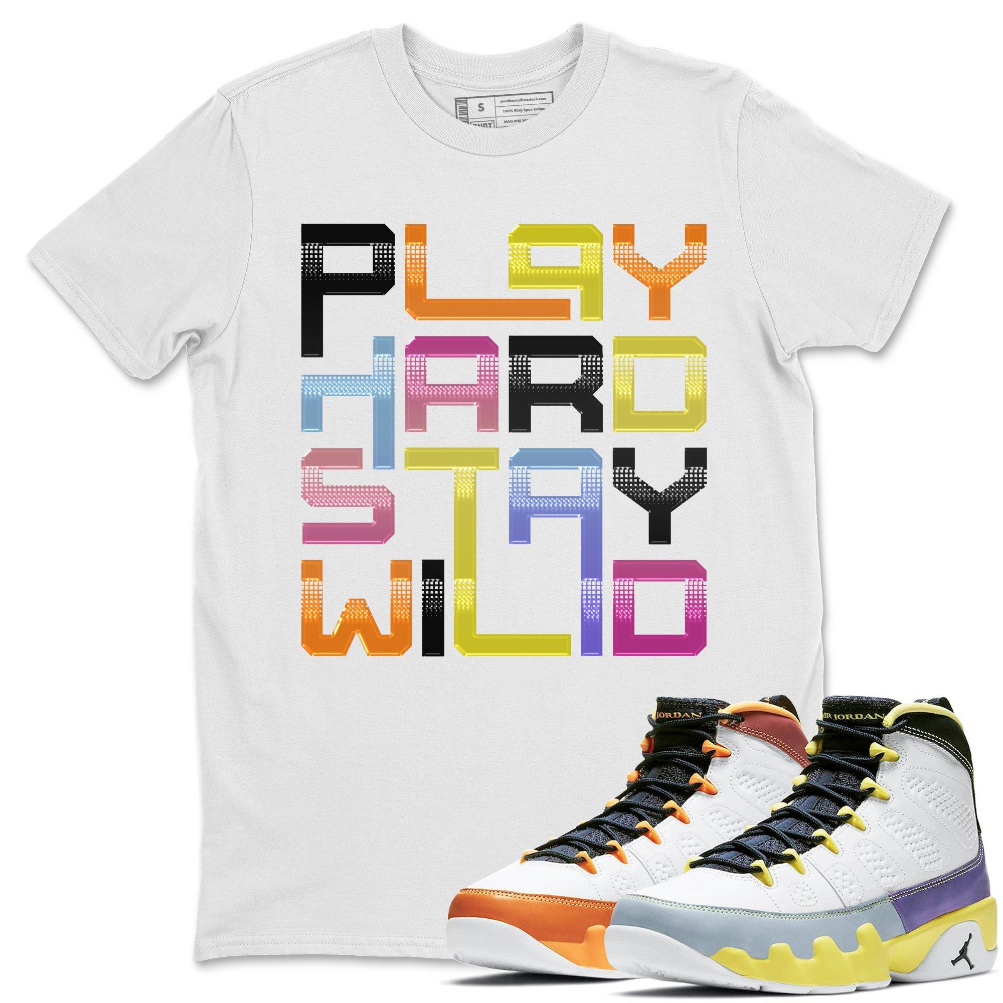Play Hard Stay Wild Unisex Tops - Air Jordan 9 Change The World