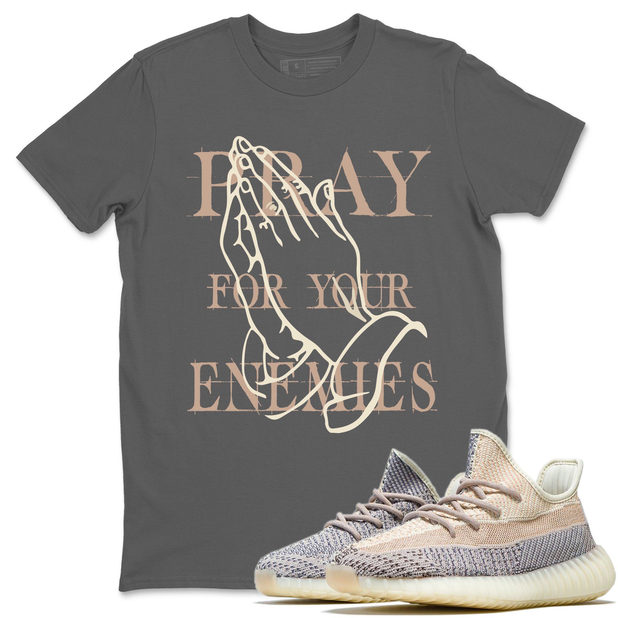 Pray For Your Enemies Unisex Tops - Yeezy 350 Ash Pearl