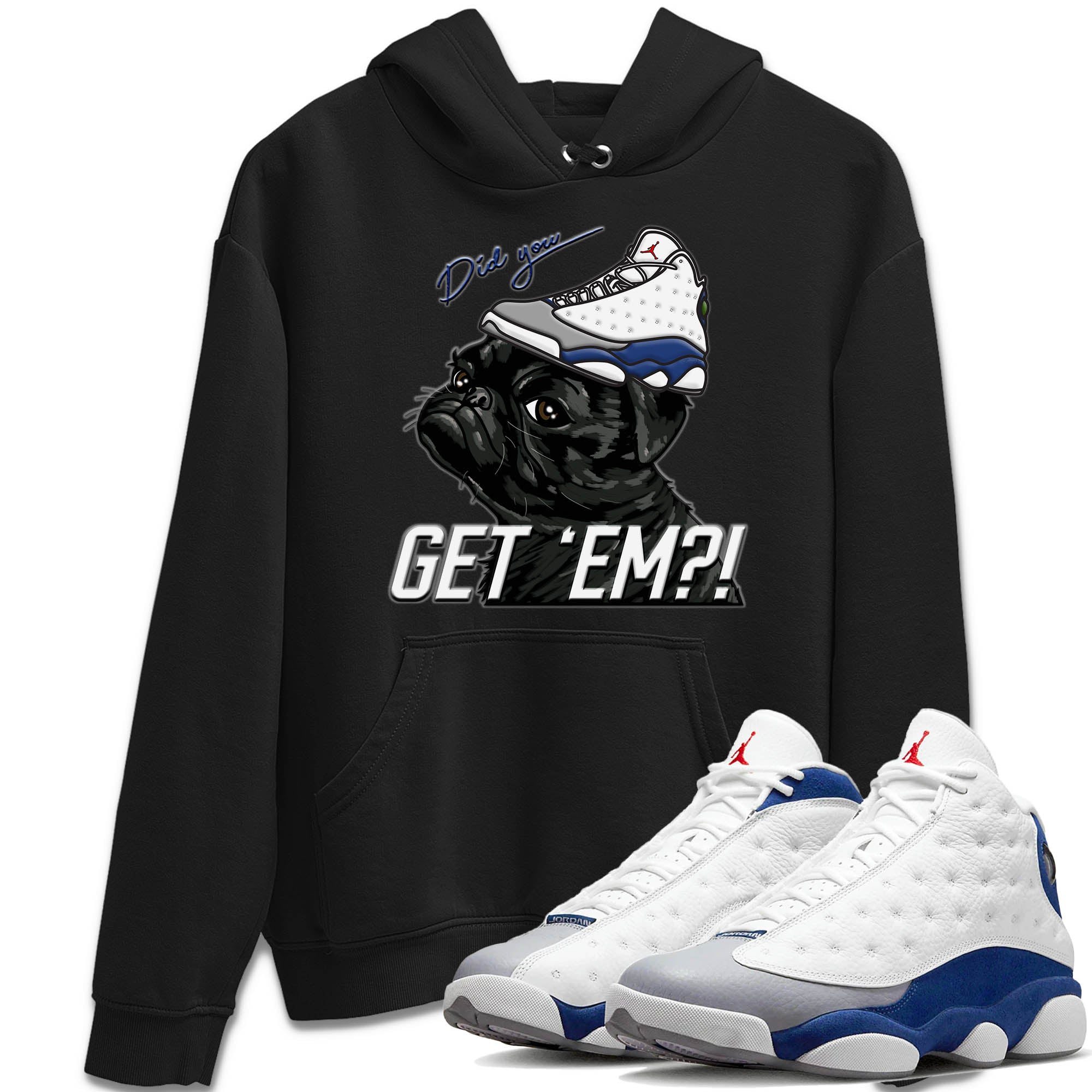 Pug Get Em Unisex Tops - Air Jordan 13 French Blue