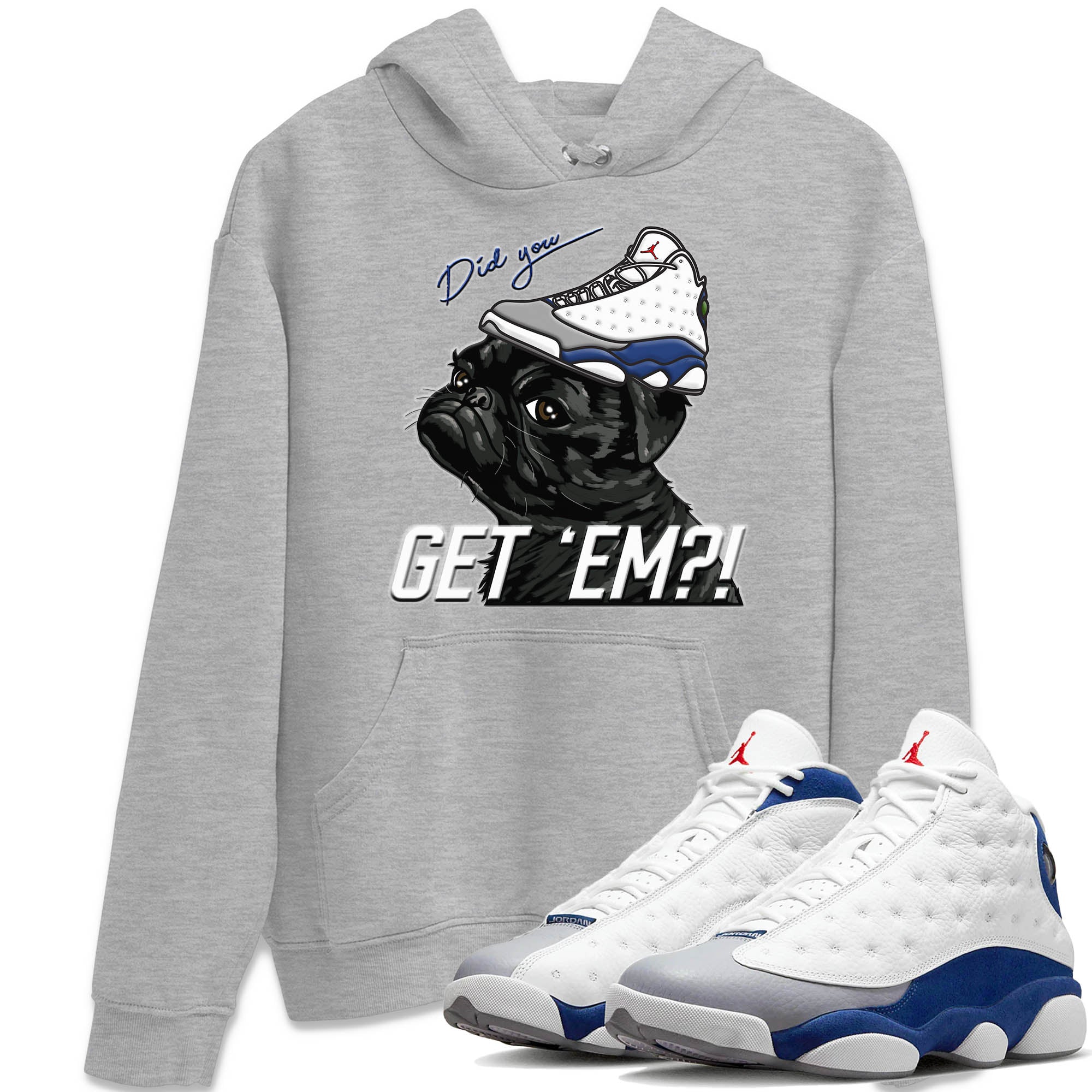 Pug Get Em Unisex Tops - Air Jordan 13 French Blue
