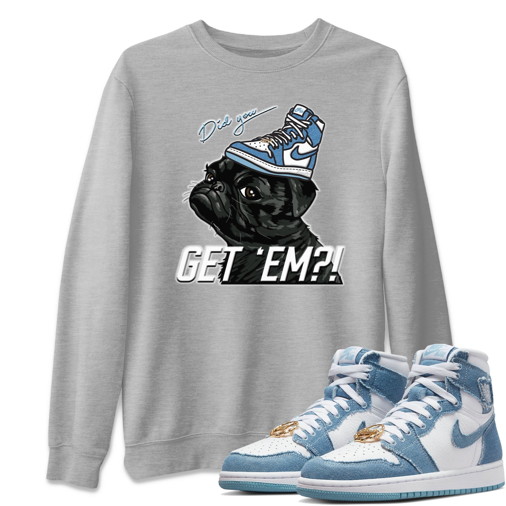 Pug Get Em Unisex Tops - Air Jordan 1 Denim