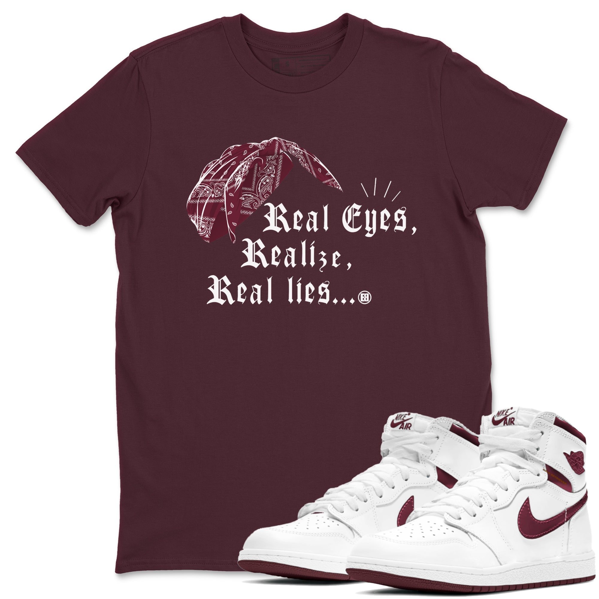Real Eyes Realize Real Lies snkmatch Tees - Air Jordan 1 Metallic Burgundy