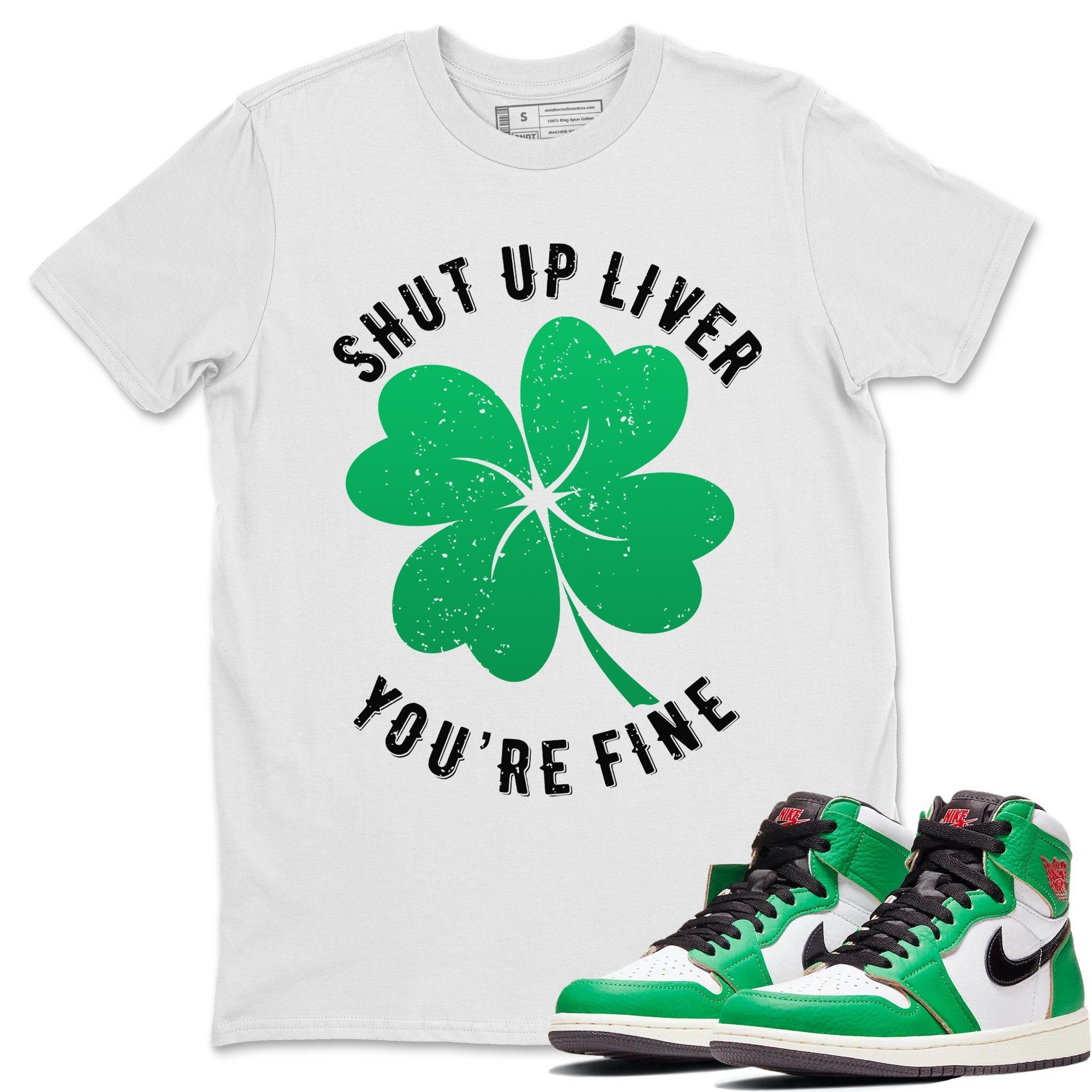 Shut Up Liver You're Fine Unisex Tops - Air Jordan 1 Lucky Green
