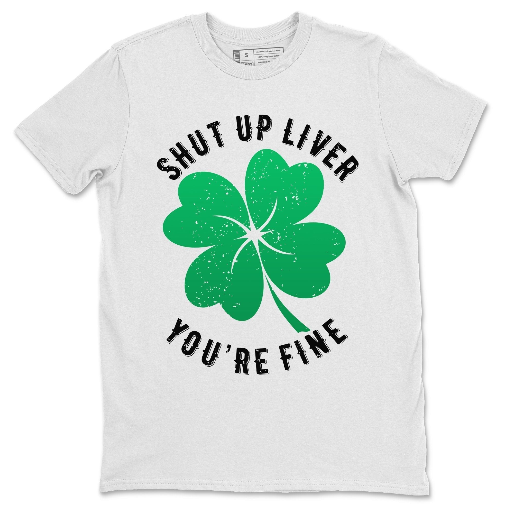 Shut Up Liver You're Fine Unisex Tops - Air Jordan 1 Lucky Green
