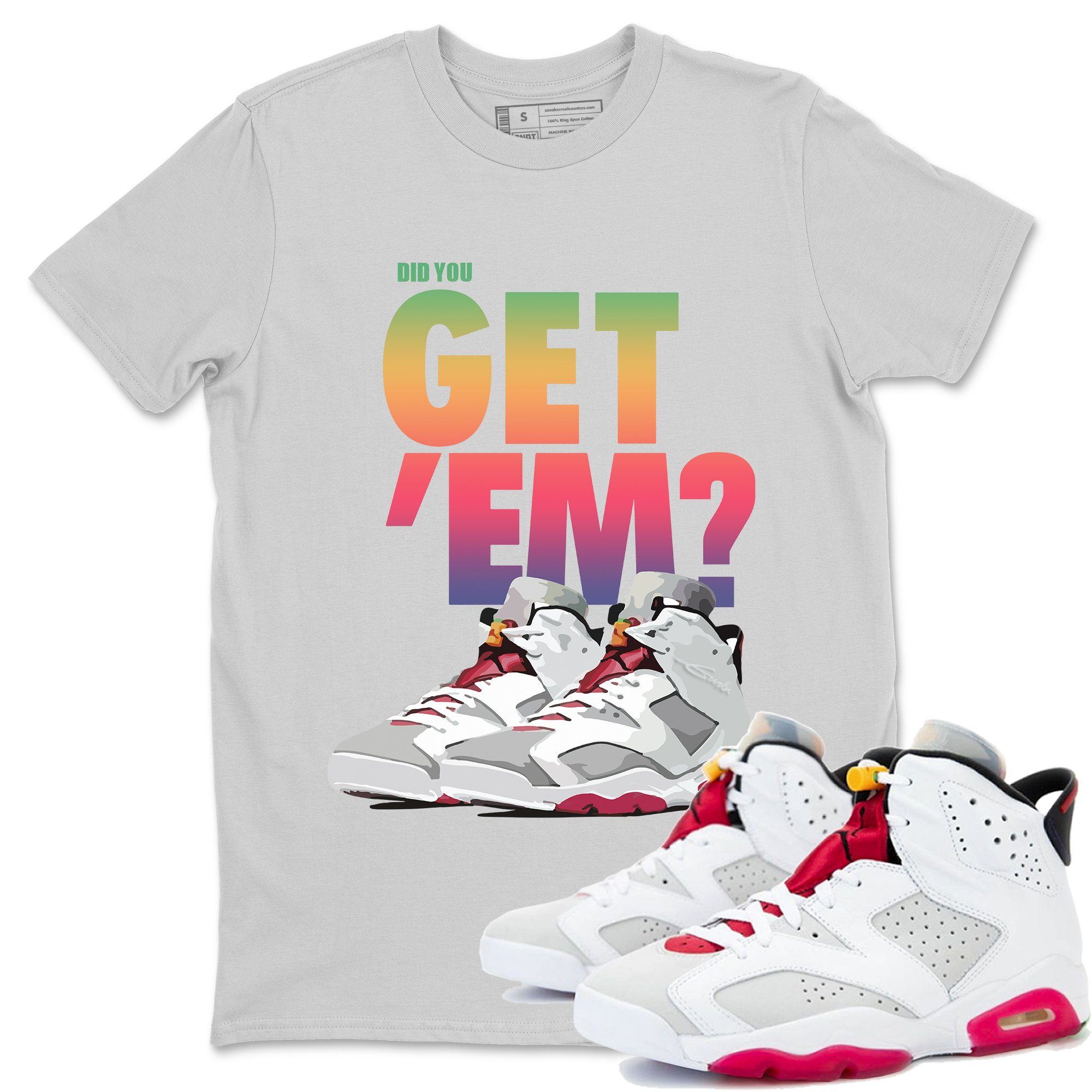 Did You Get 'Em Unisex Tops - Air Jordan 6 Hare