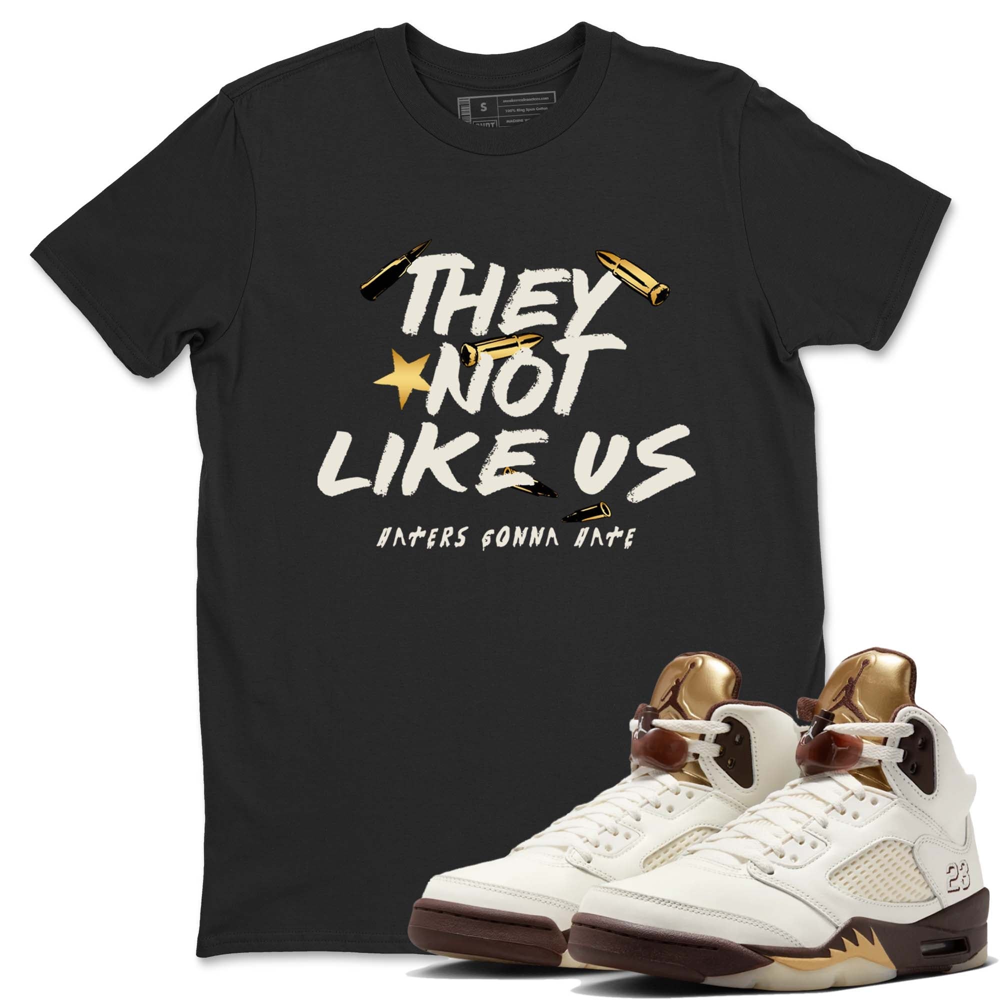 They Not Like Us snkmatch Tees - Air Jordan 5 Golden Ticket