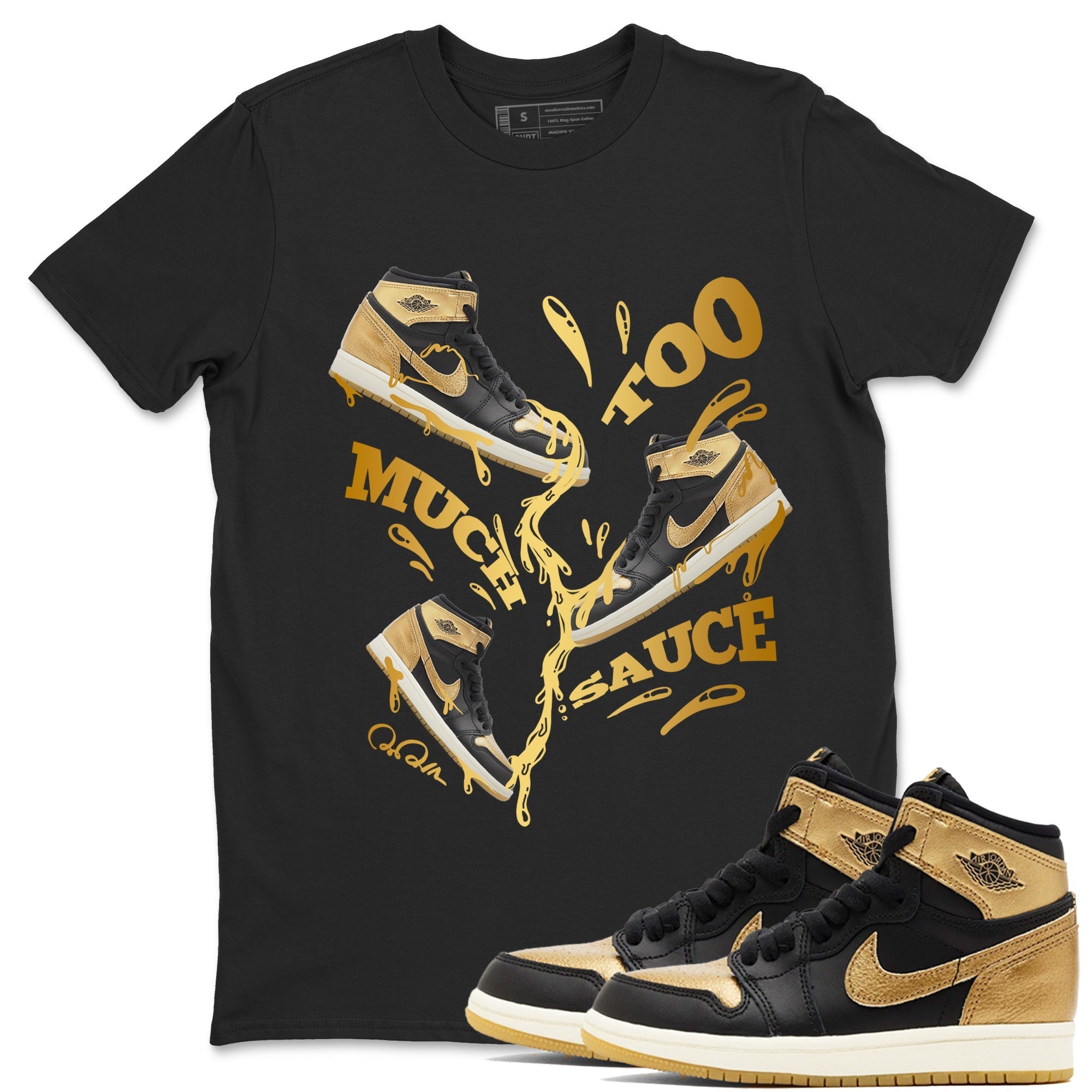 Too Much Sauce snkmatch Tees - Air Jordan 1 Black Metallic Gold