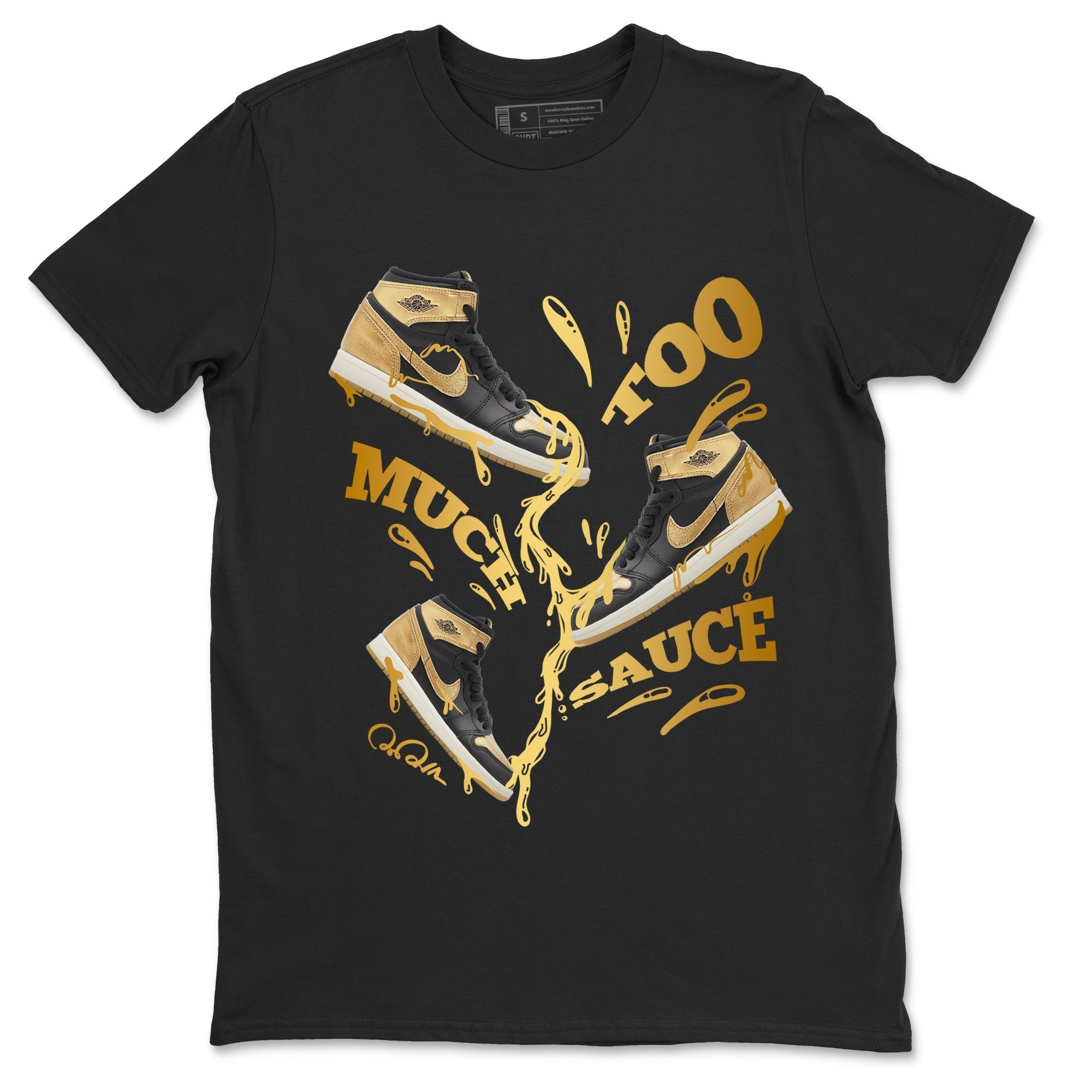 Too Much Sauce snkmatch Tees - Air Jordan 1 Black Metallic Gold
