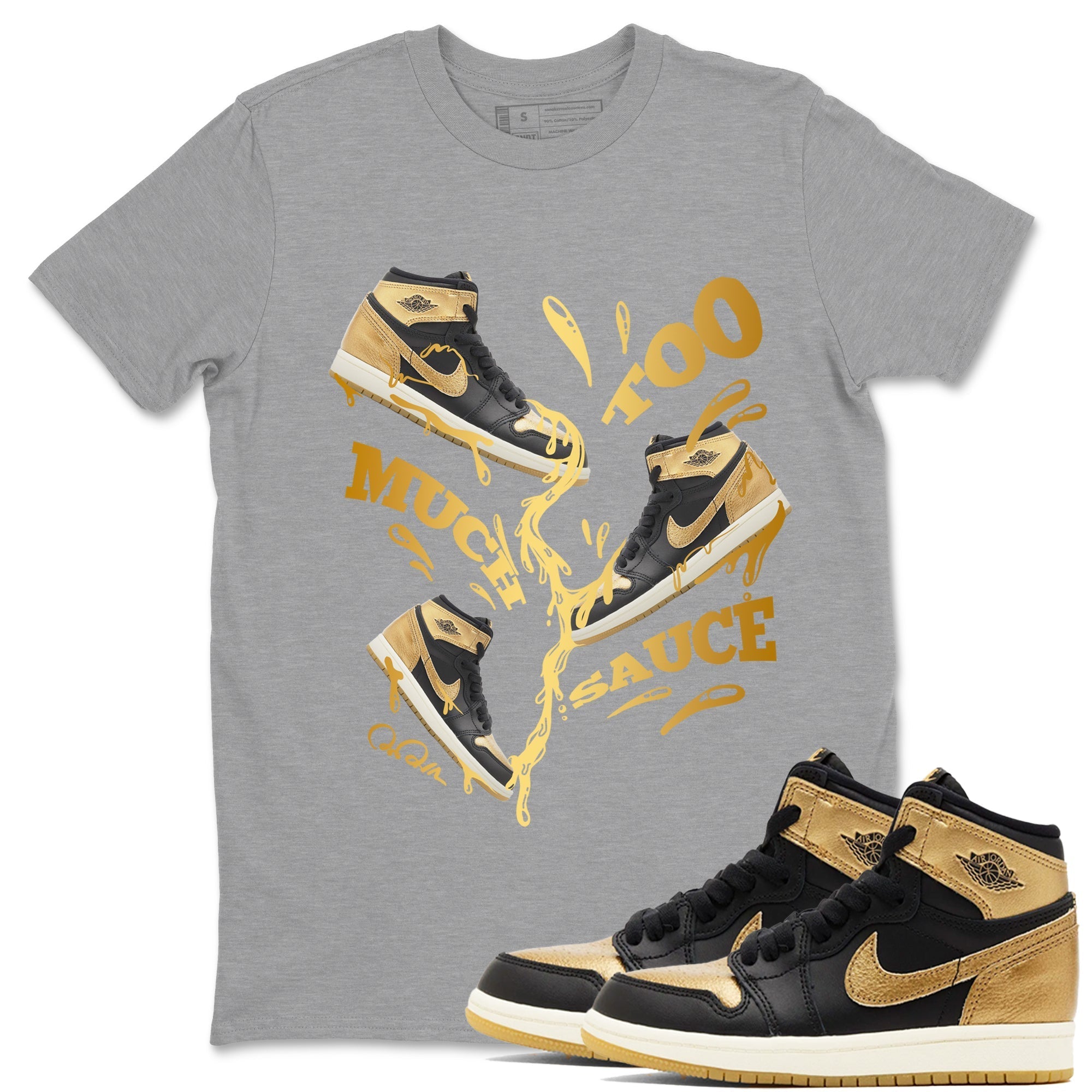 Too Much Sauce snkmatch Tees - Air Jordan 1 Black Metallic Gold