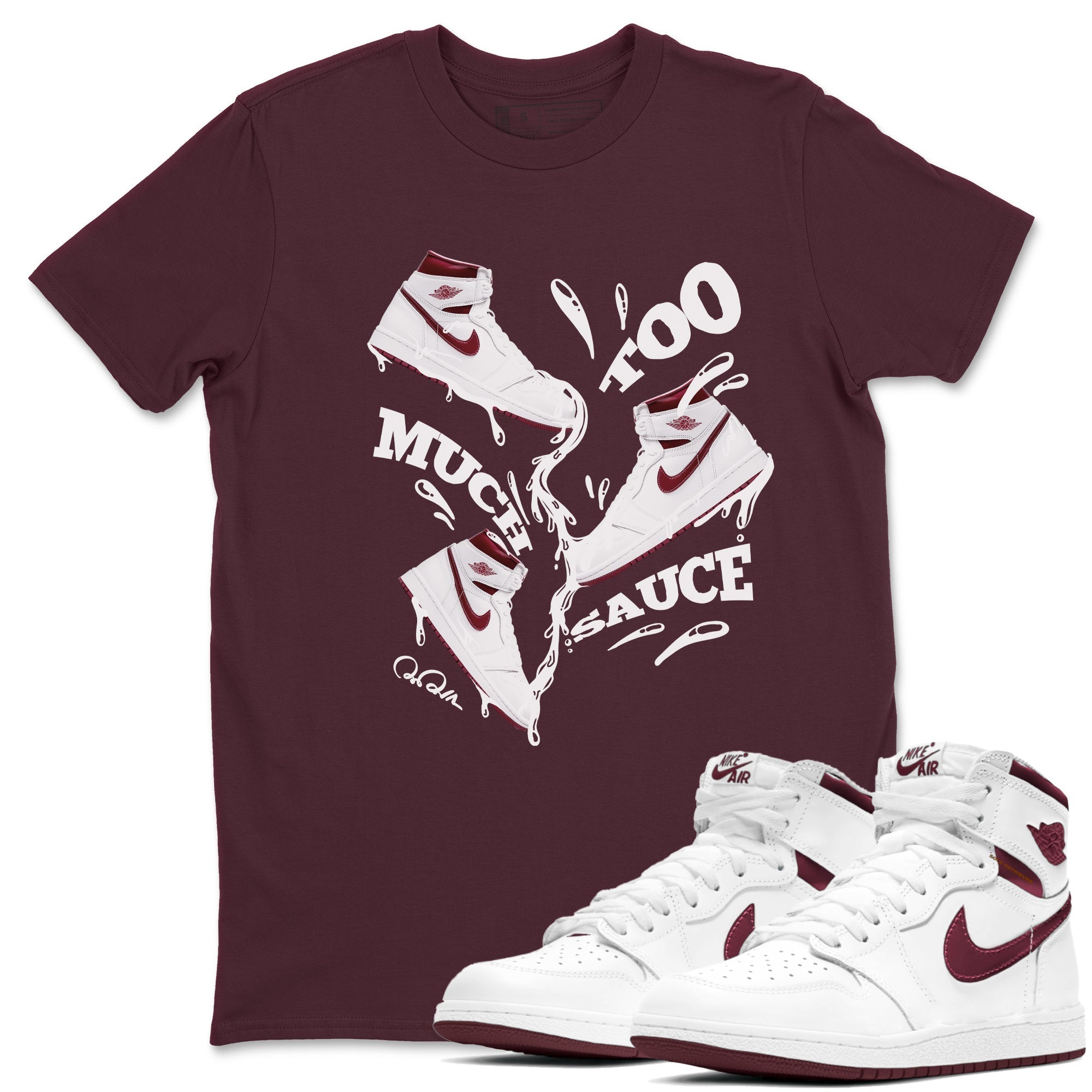Too Much Sauce snkmatch Tee - Air Jordan 1 Metallic Burgundy
