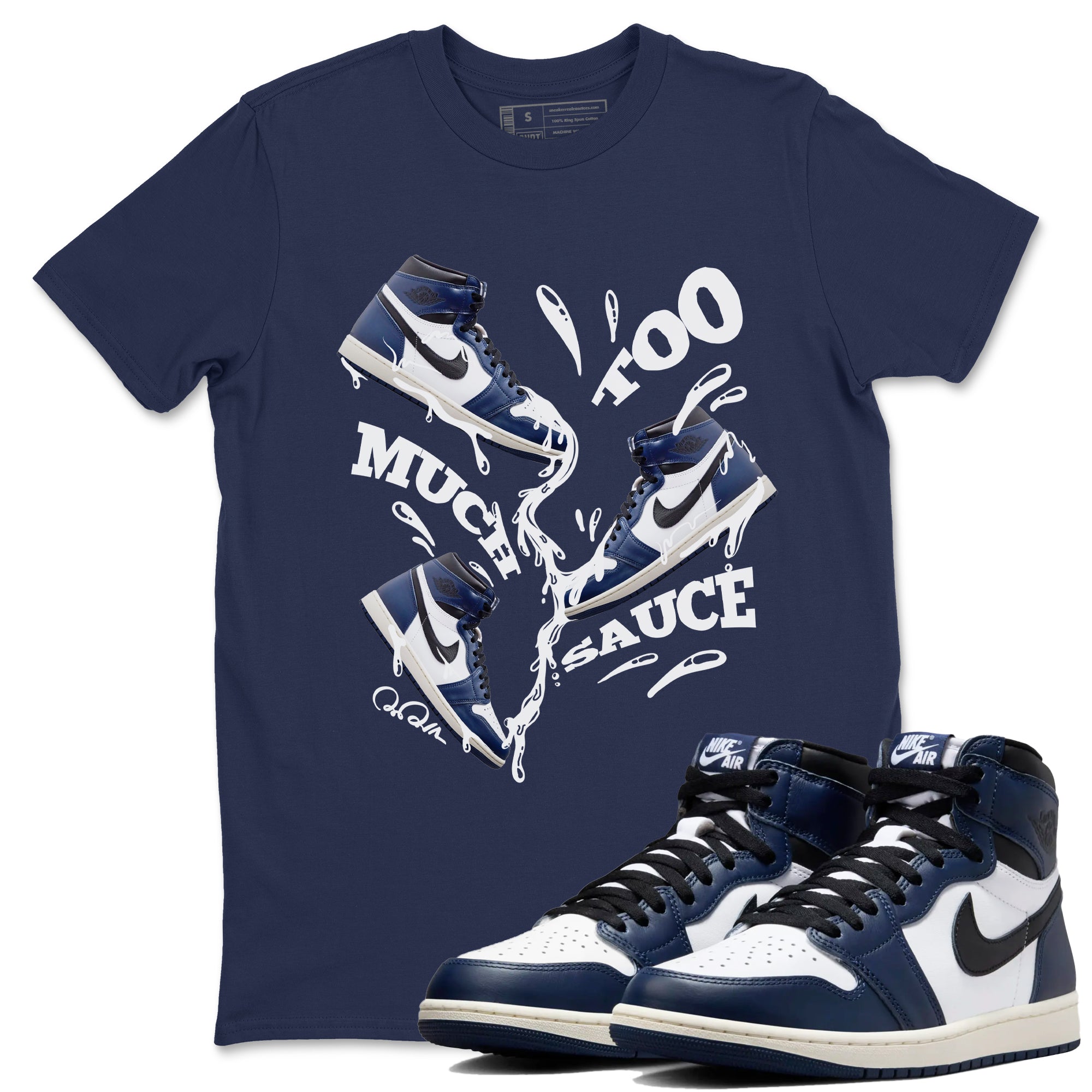 Too Much Sauce snkmatch Tees - Air Jordan 1 Midnight Navy