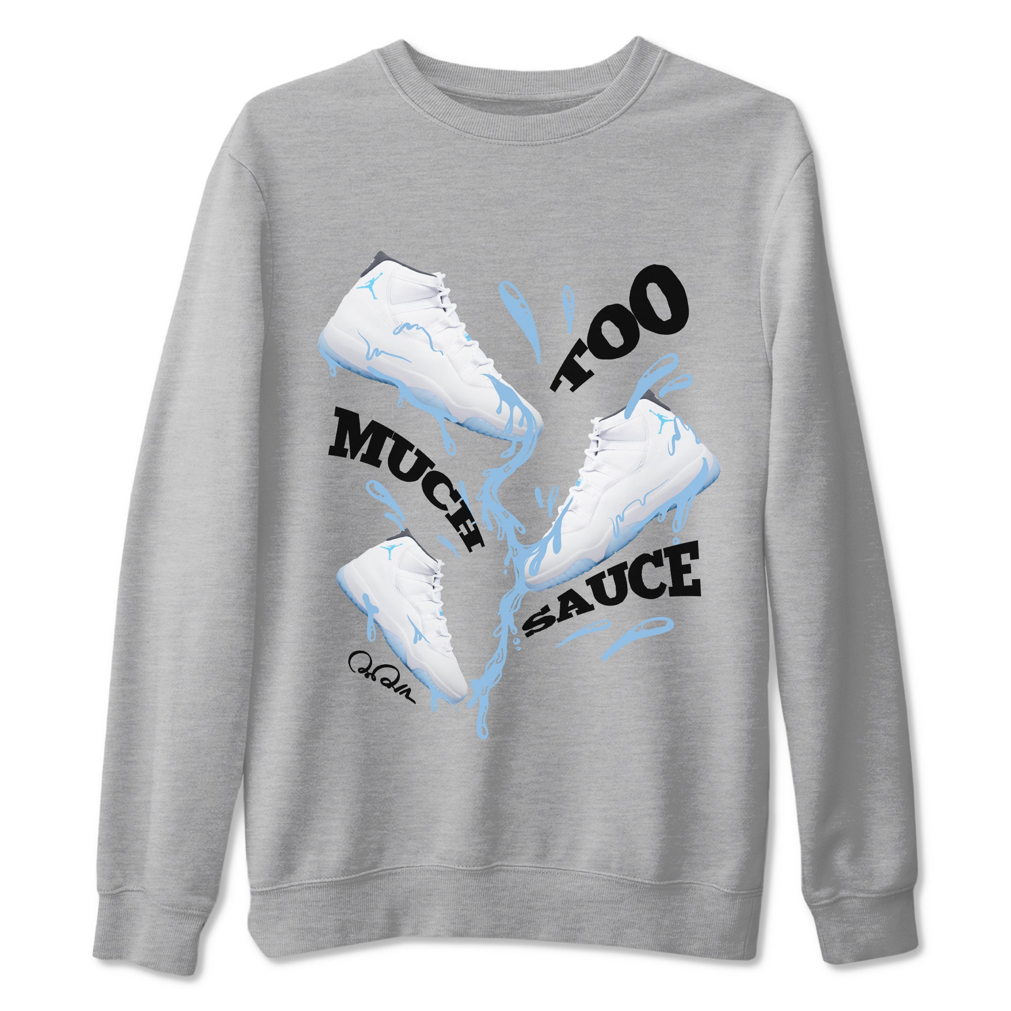 Too Much Sauce snkmatch Tees - Air Jordan 11 Legend Blue