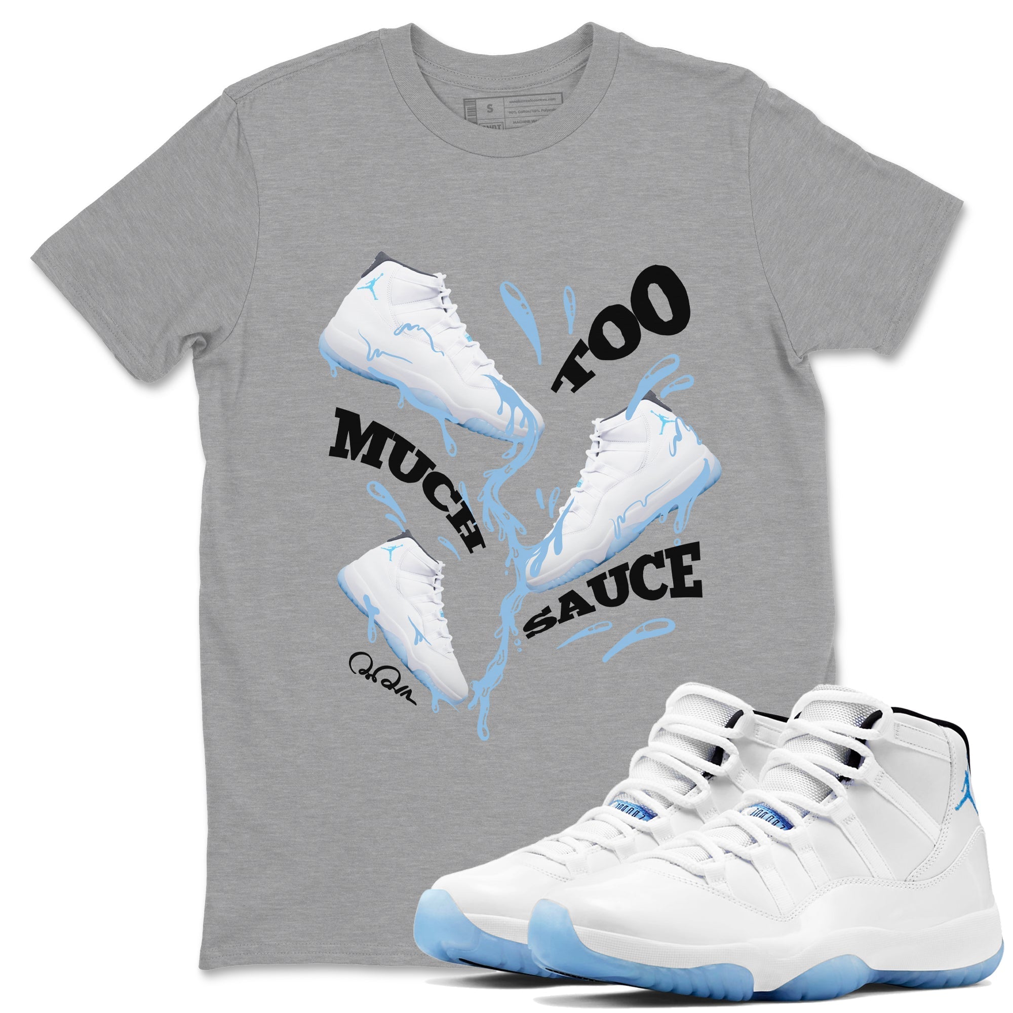 Too Much Sauce snkmatch Tees - Air Jordan 11 Legend Blue
