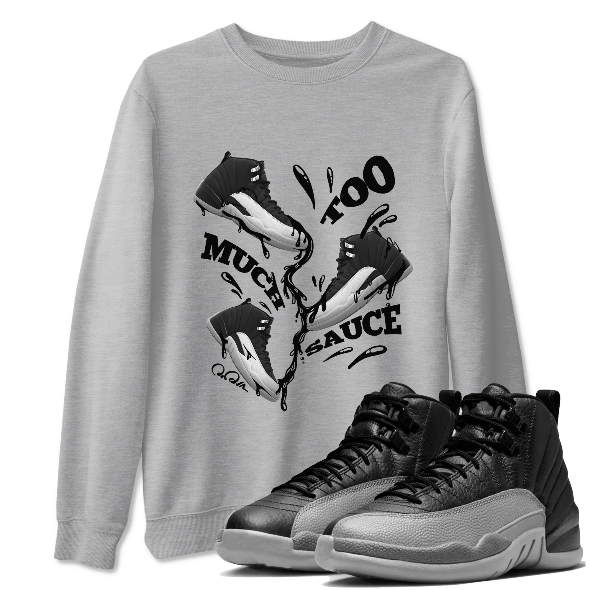Too Much Sauce snkmatch Tees - Air Jordan 12 Black Wolf Grey
