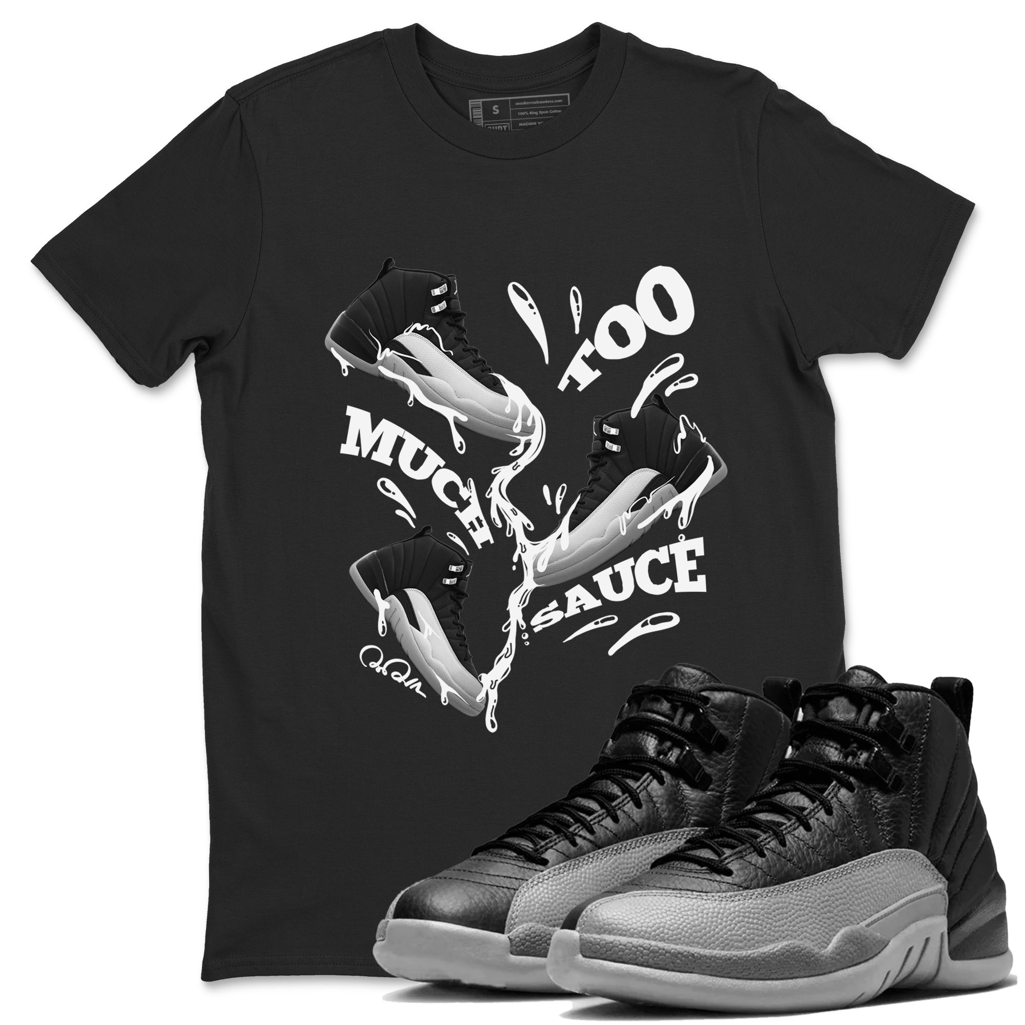 Too Much Sauce snkmatch Tees - Air Jordan 12 Black Wolf Grey