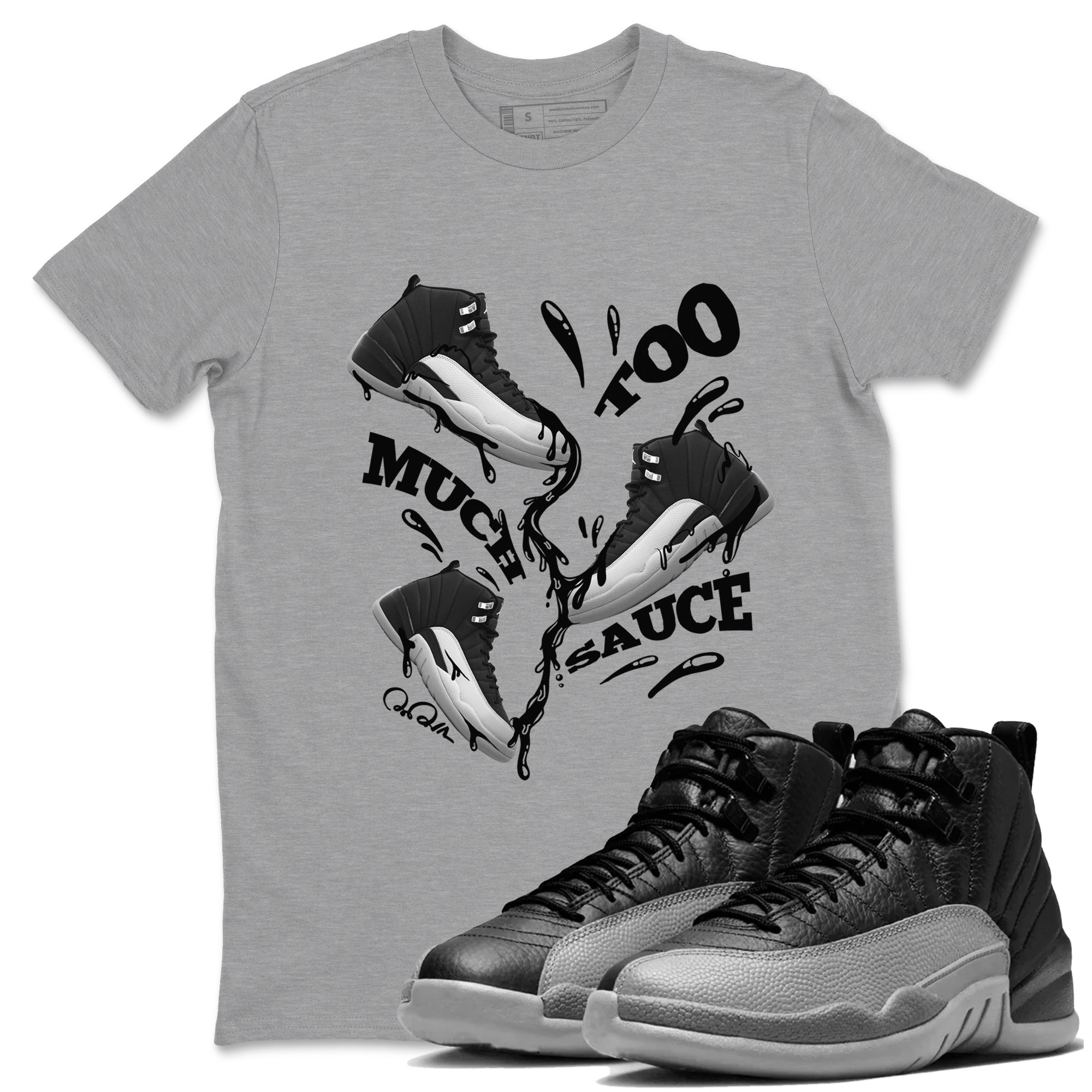 Too Much Sauce snkmatch Tees - Air Jordan 12 Black Wolf Grey