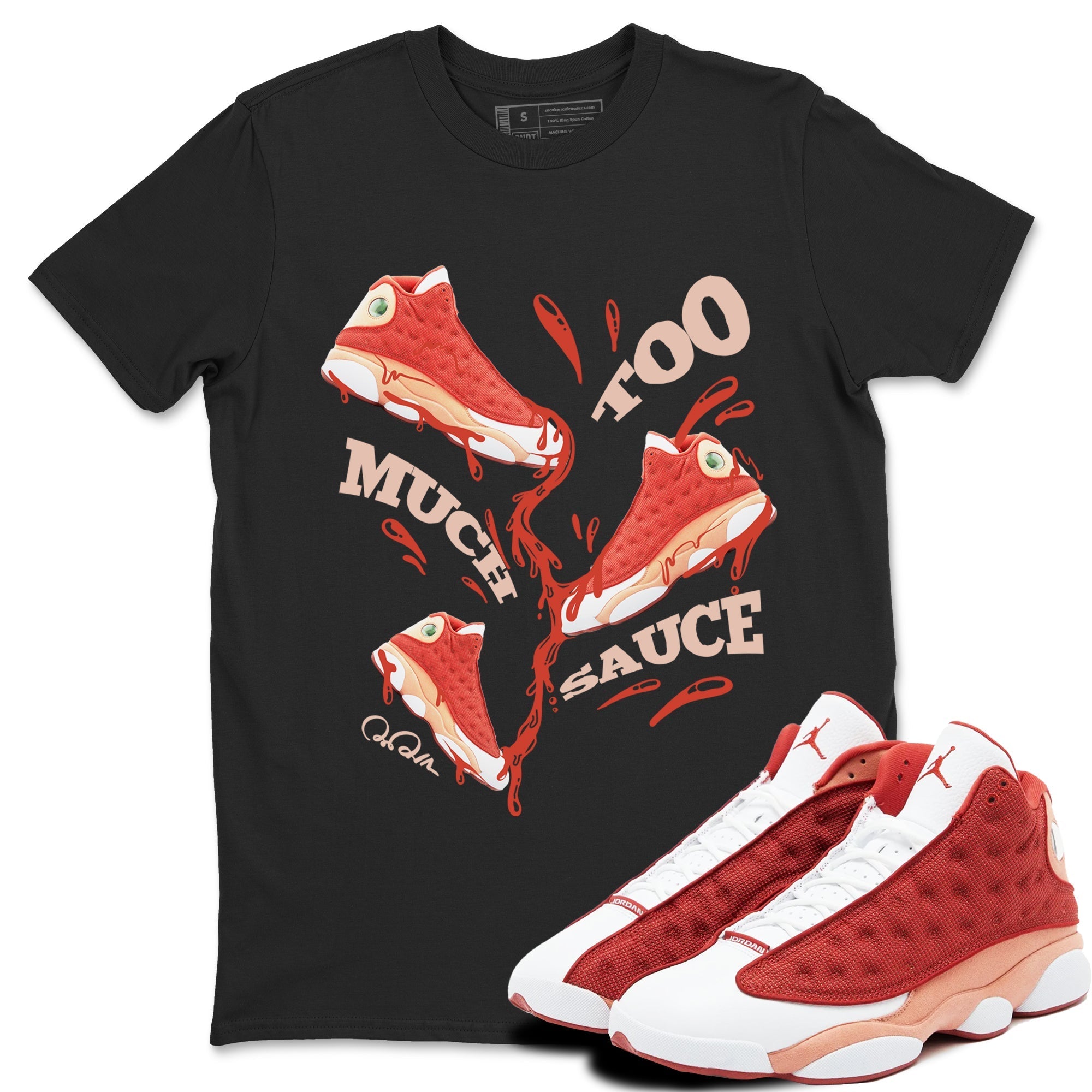 Too Much Sauce snkmatch Tees - Air Jordan 13 Dune Red