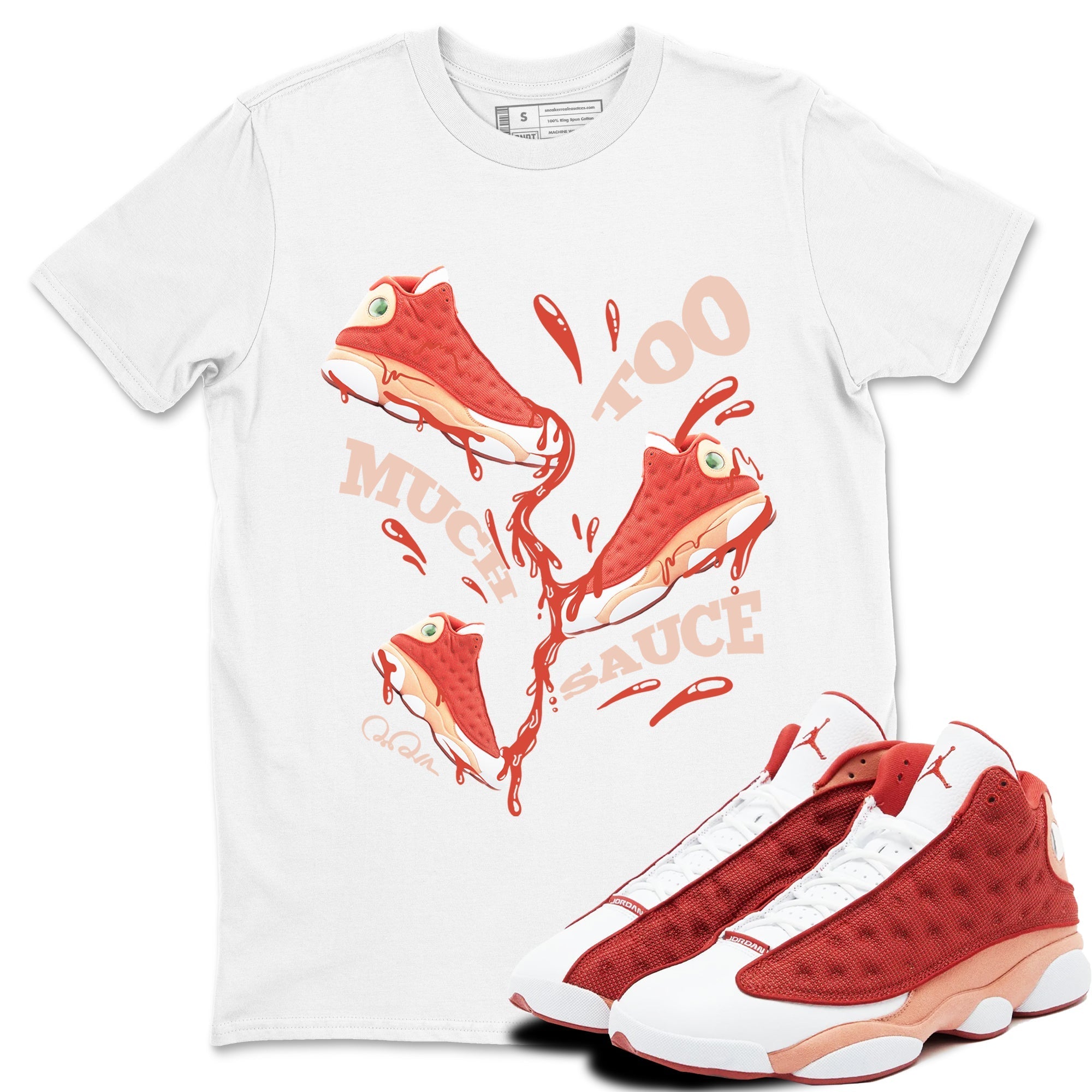 Too Much Sauce snkmatch Tees - Air Jordan 13 Dune Red