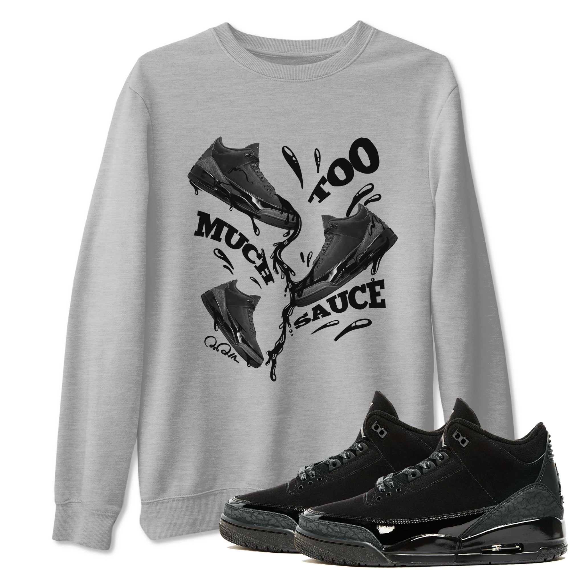Too Much Sauce snkmatch Tees - Air Jordan 3 Black Cat