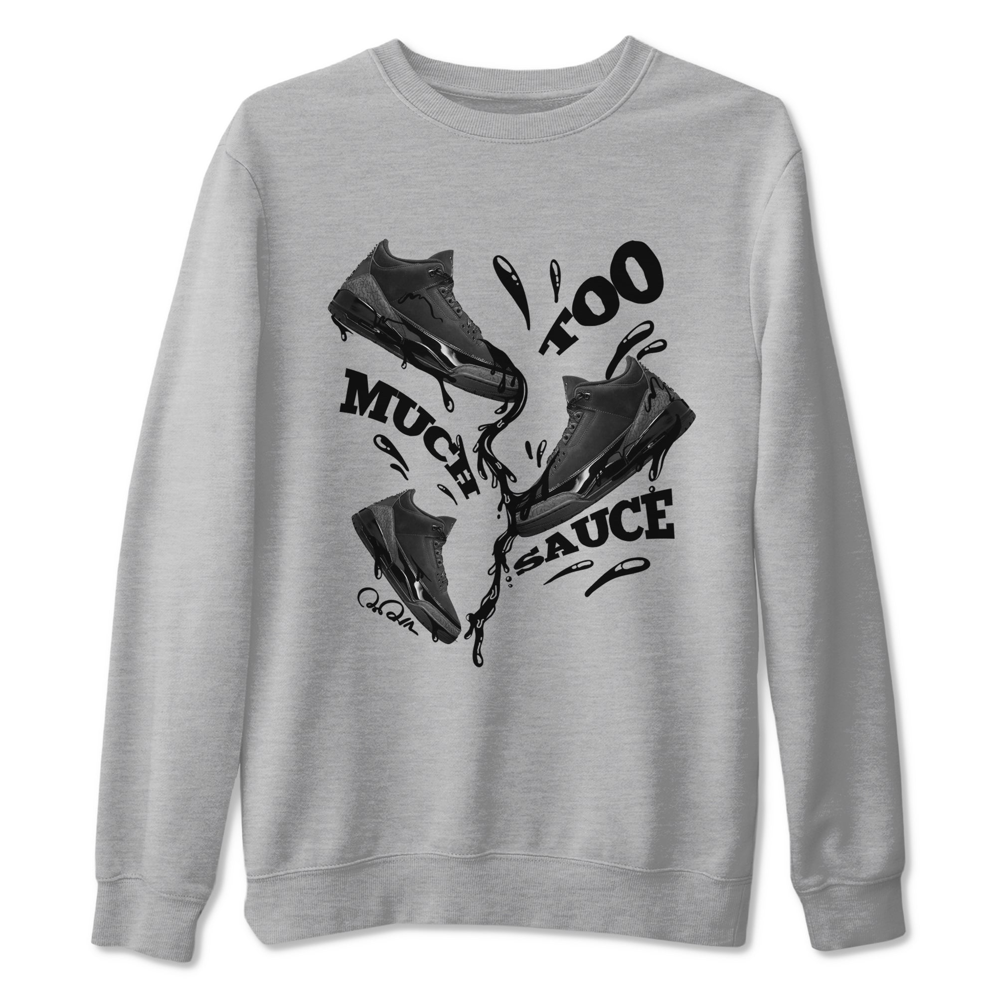 Too Much Sauce snkmatch Tees - Air Jordan 3 Black Cat