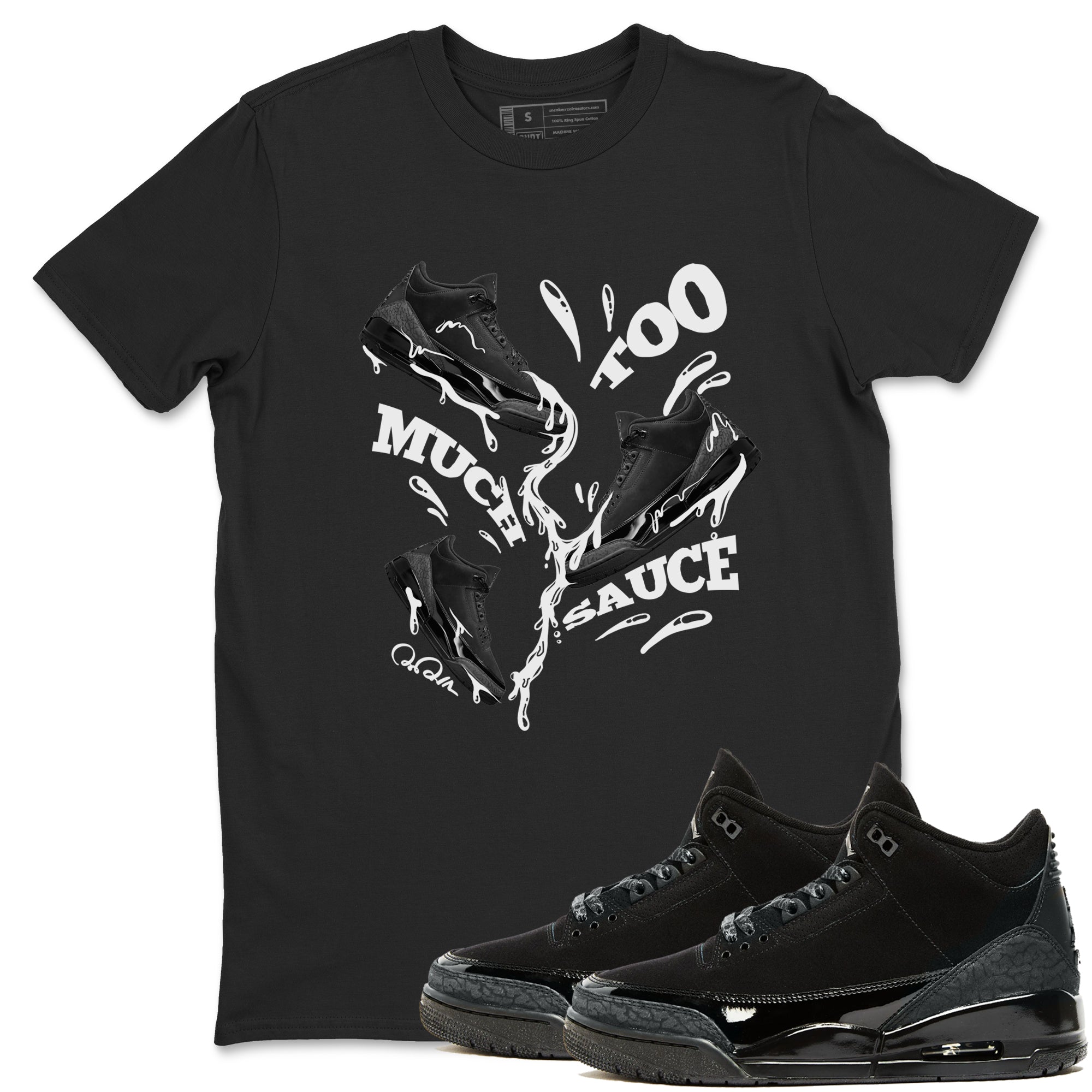 Too Much Sauce snkmatch Tees - Air Jordan 3 Black Cat