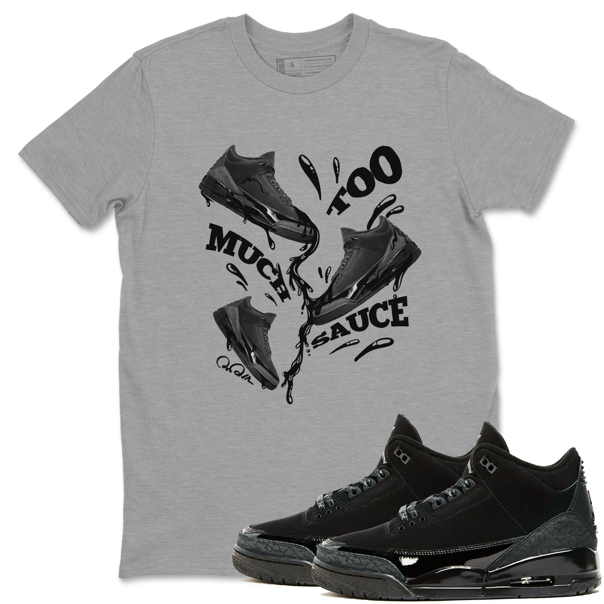 Too Much Sauce snkmatch Tees - Air Jordan 3 Black Cat