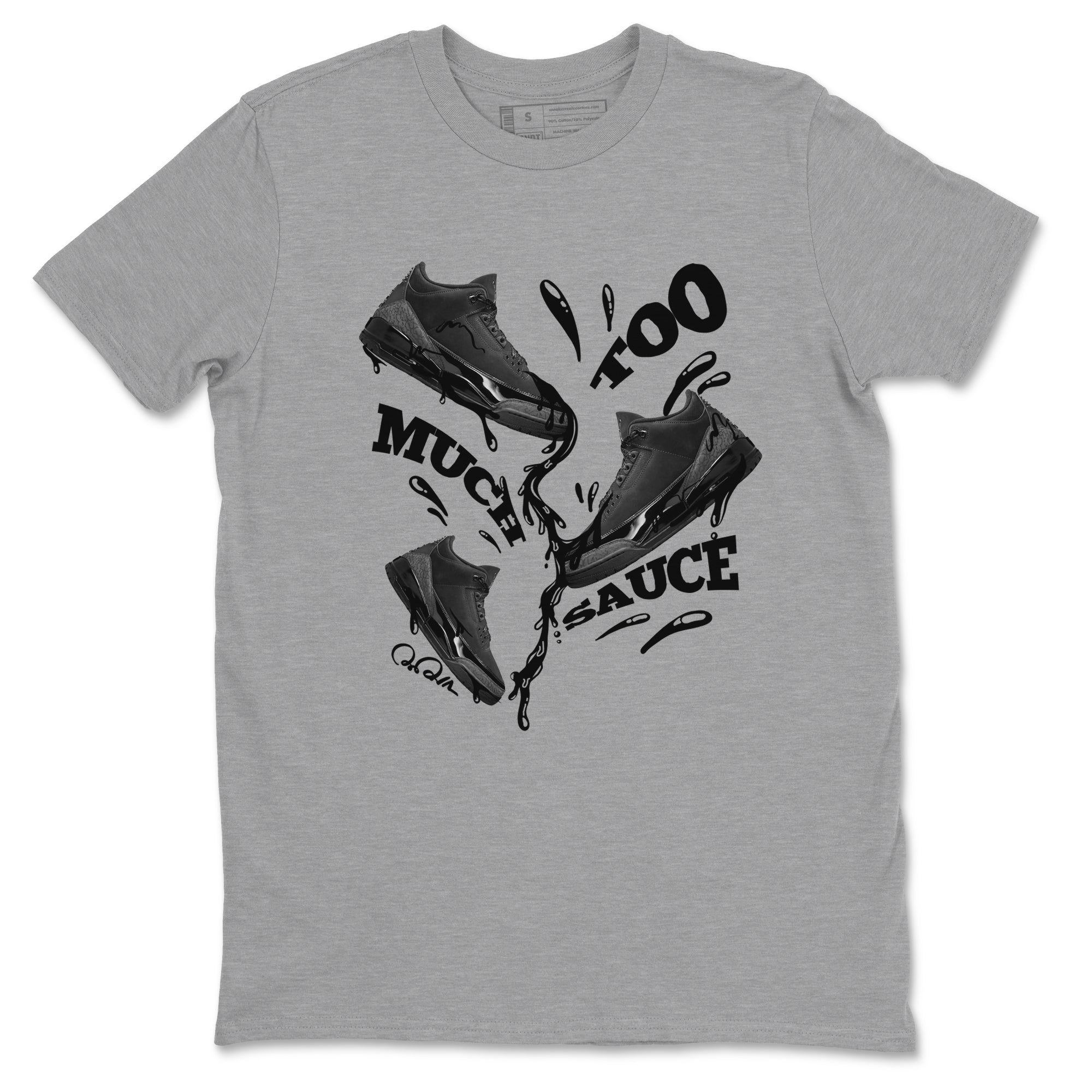 Too Much Sauce snkmatch Tees - Air Jordan 3 Black Cat