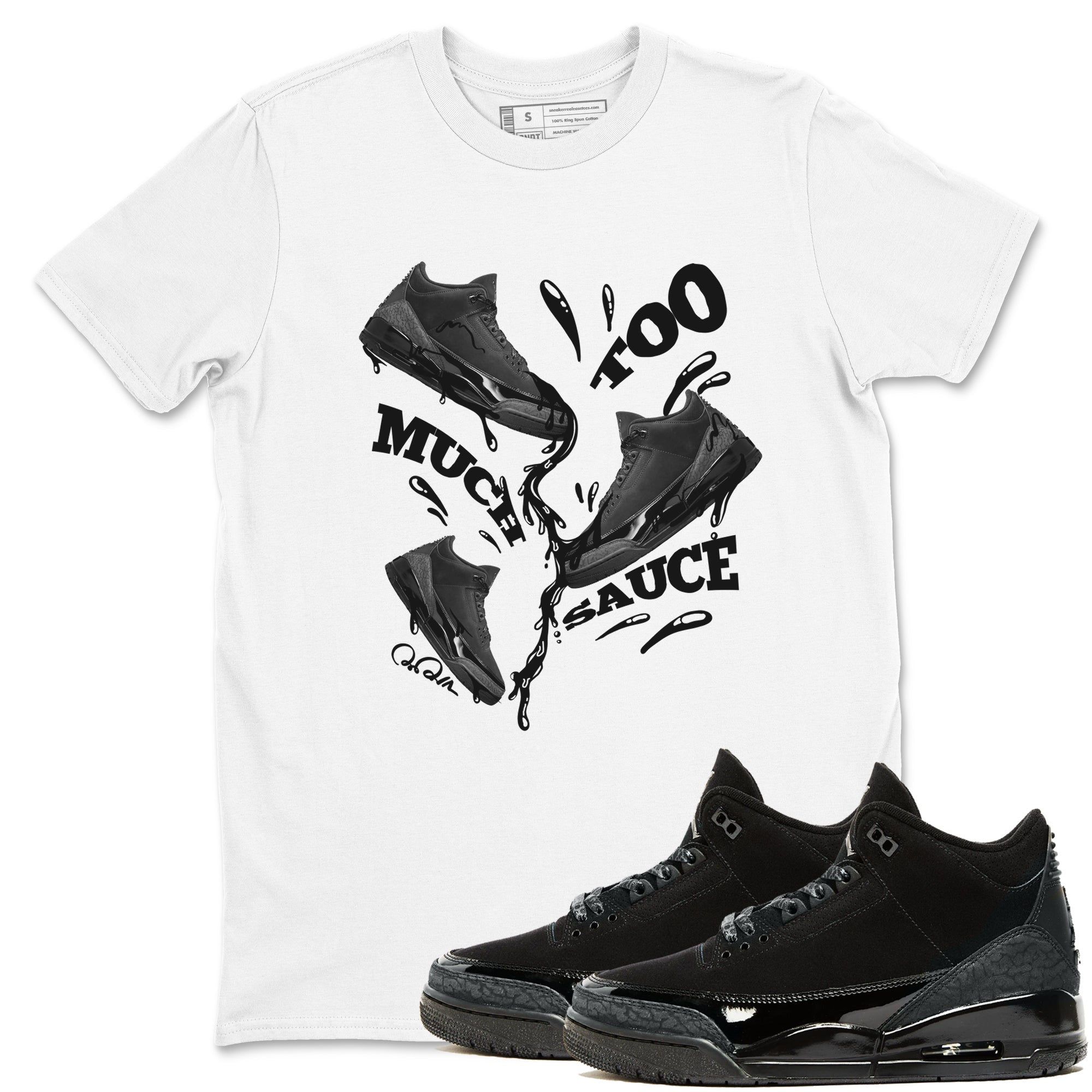Too Much Sauce snkmatch Tees - Air Jordan 3 Black Cat