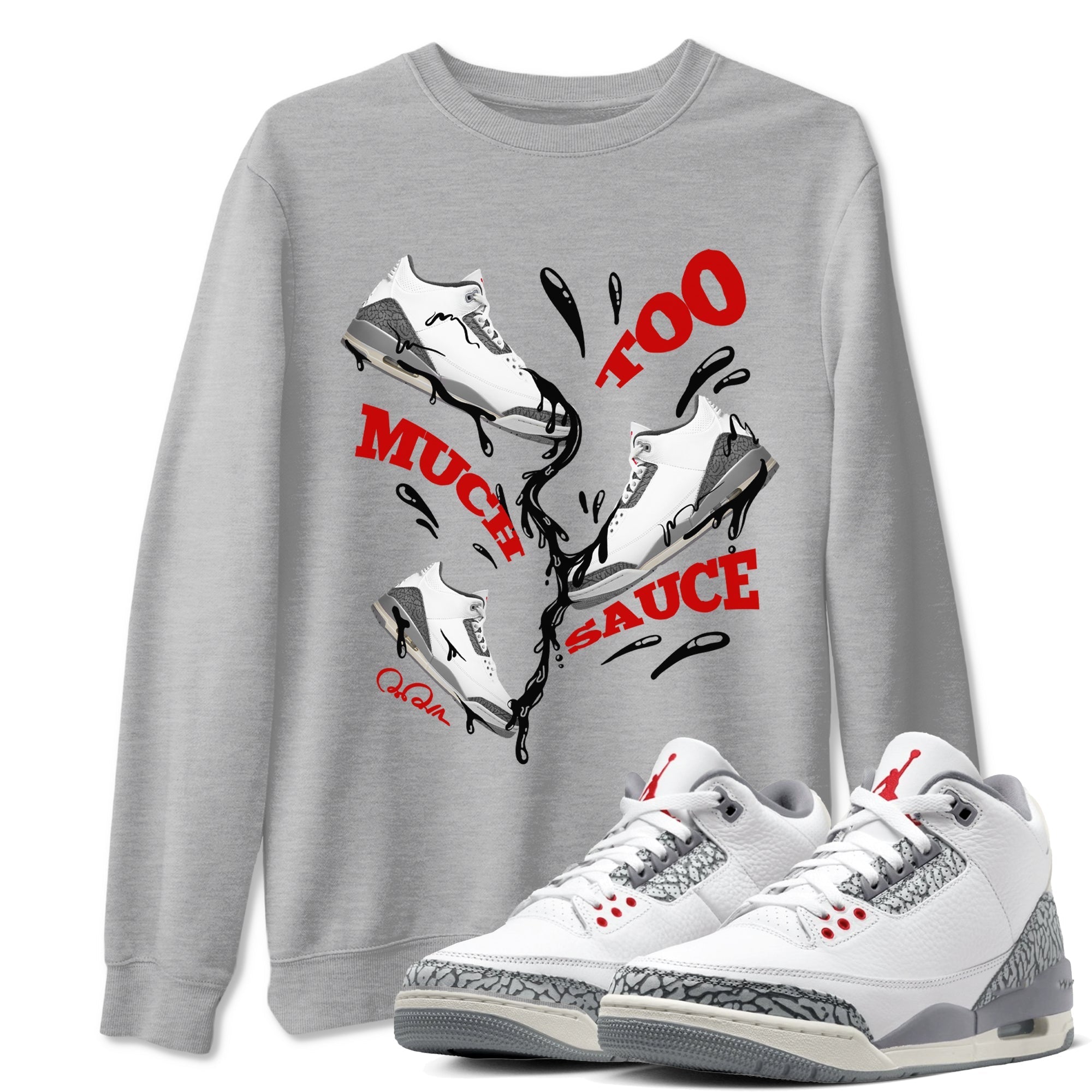 Too Much Sauce snkmatch Tees - Air Jordan 3 Cement Grey