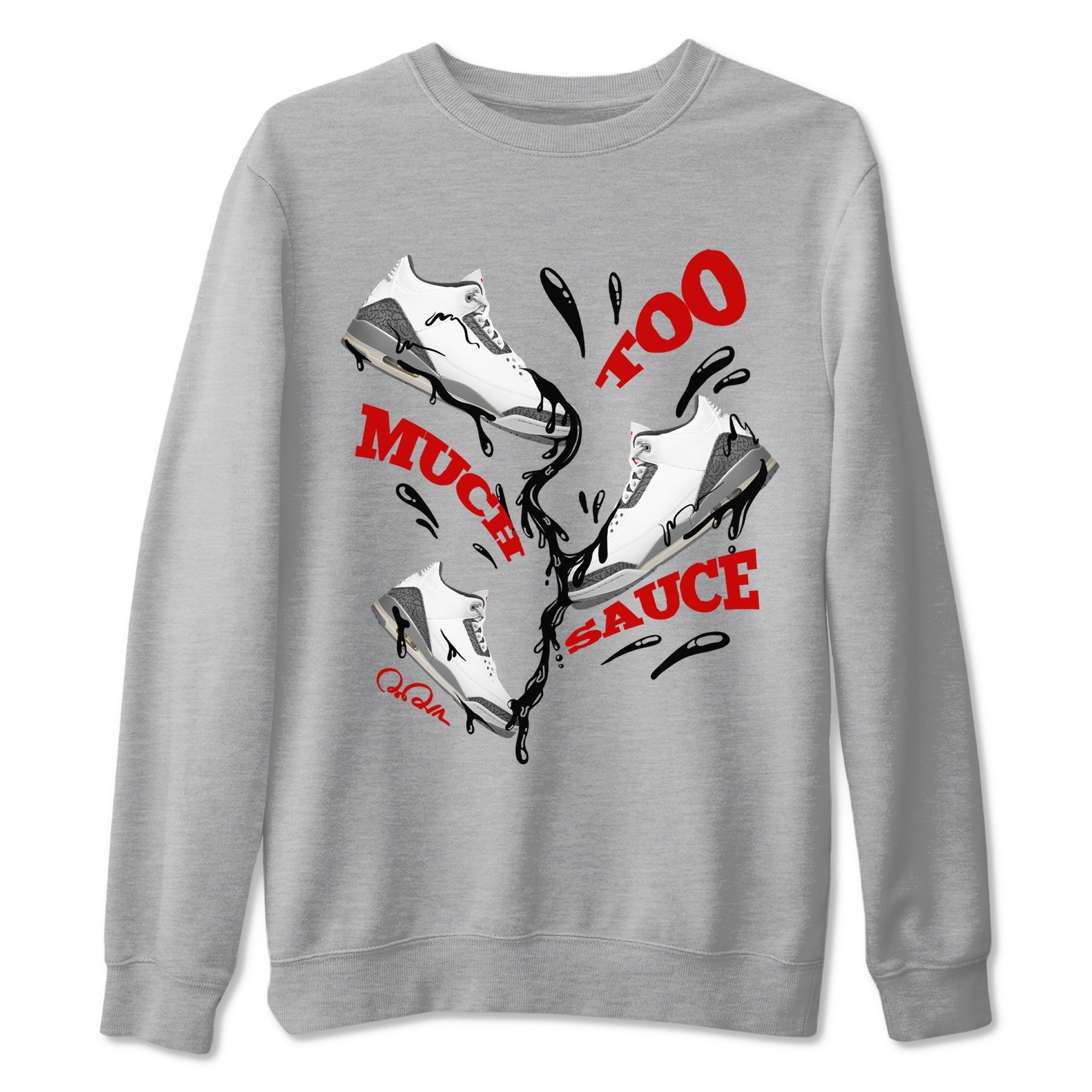 Too Much Sauce snkmatch Tees - Air Jordan 3 Cement Grey