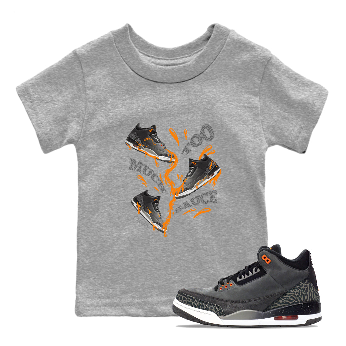 Too Much Sauce snkmatch Tee Kids - Air Jordan 3 Fear