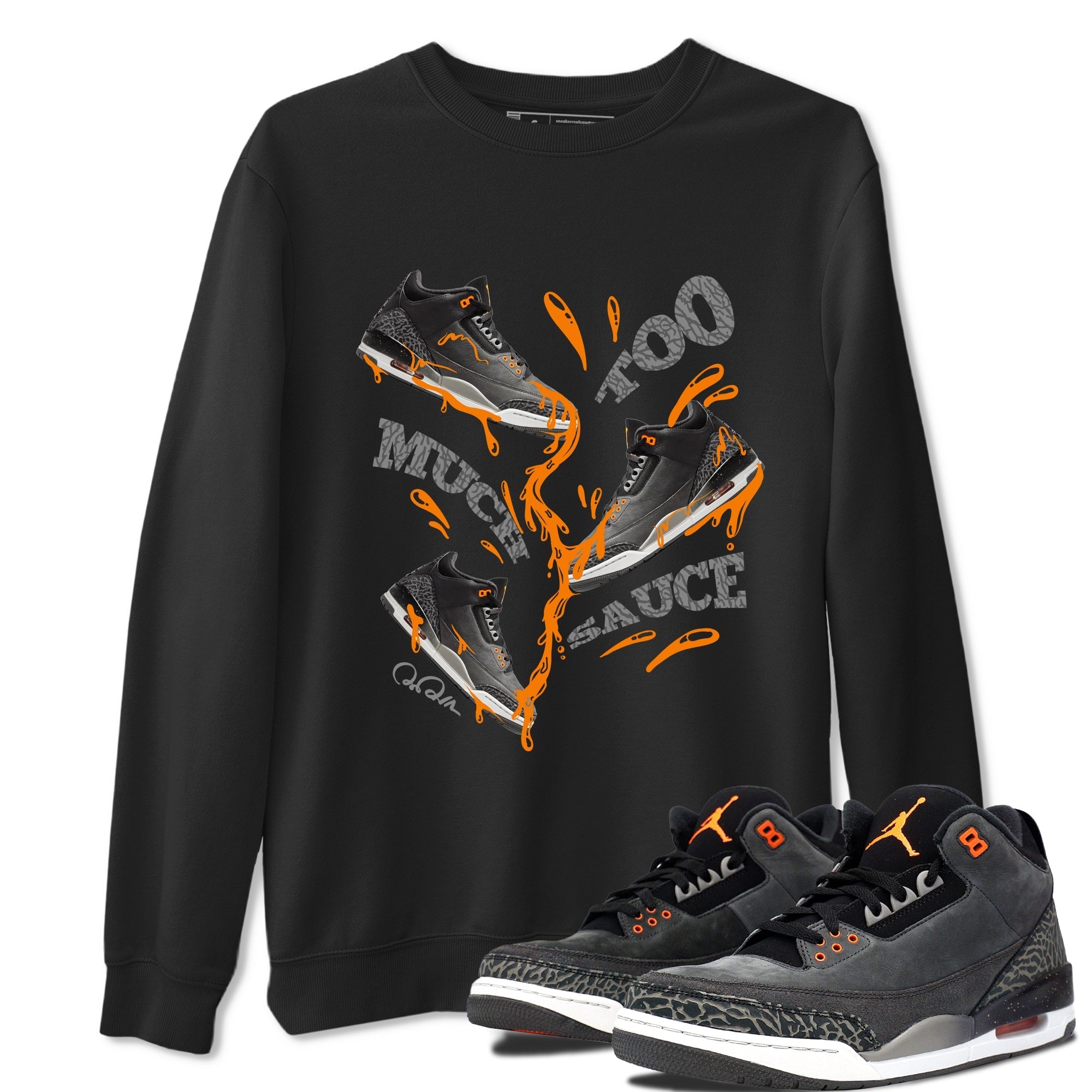 Too Much Sauce snkmatch Tee - Air Jordan 3 Fear
