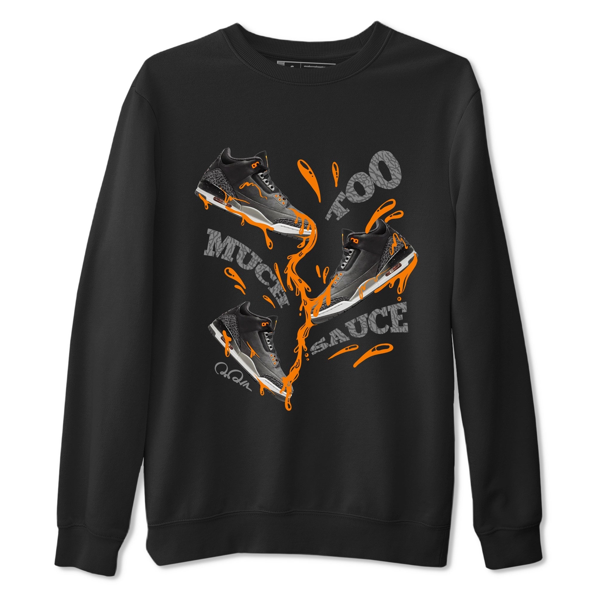 Too Much Sauce snkmatch Tee - Air Jordan 3 Fear