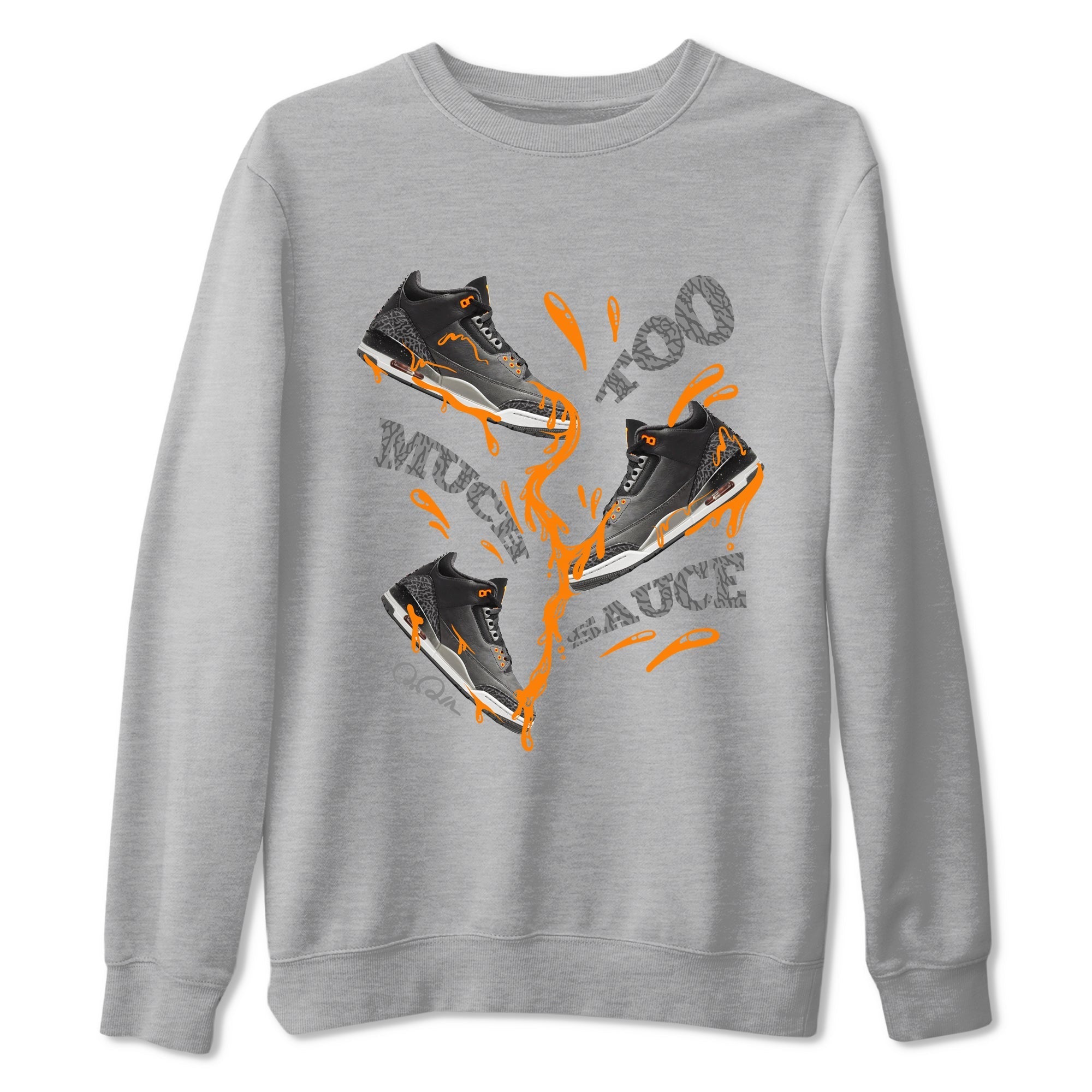 Too Much Sauce snkmatch Tee - Air Jordan 3 Fear