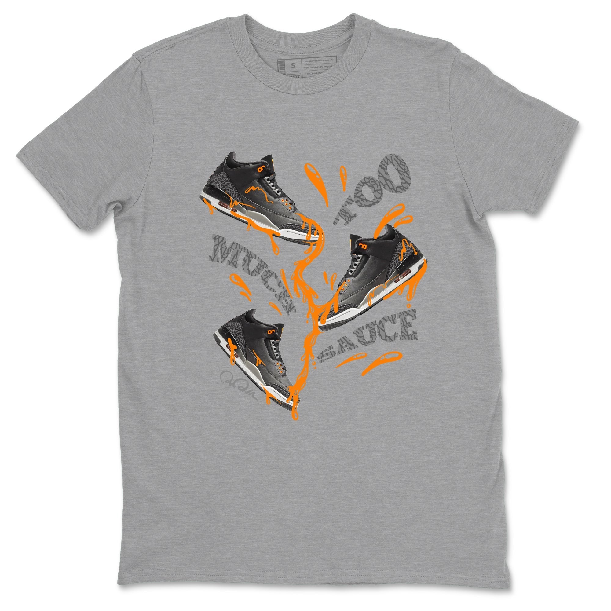 Too Much Sauce snkmatch Tee - Air Jordan 3 Fear