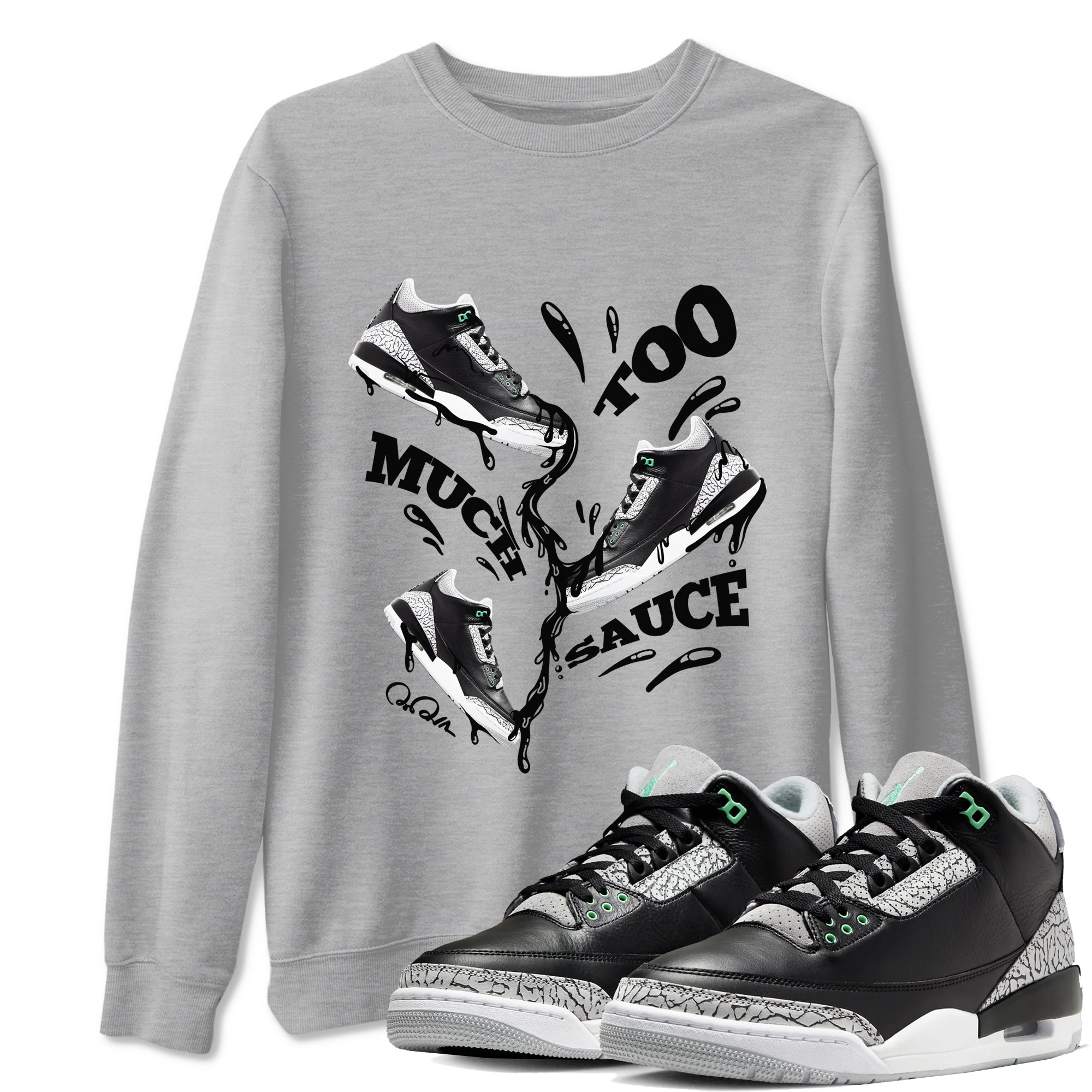 Too Much Sauce snkmatch Tees - Air Jordan 3 Green Glow